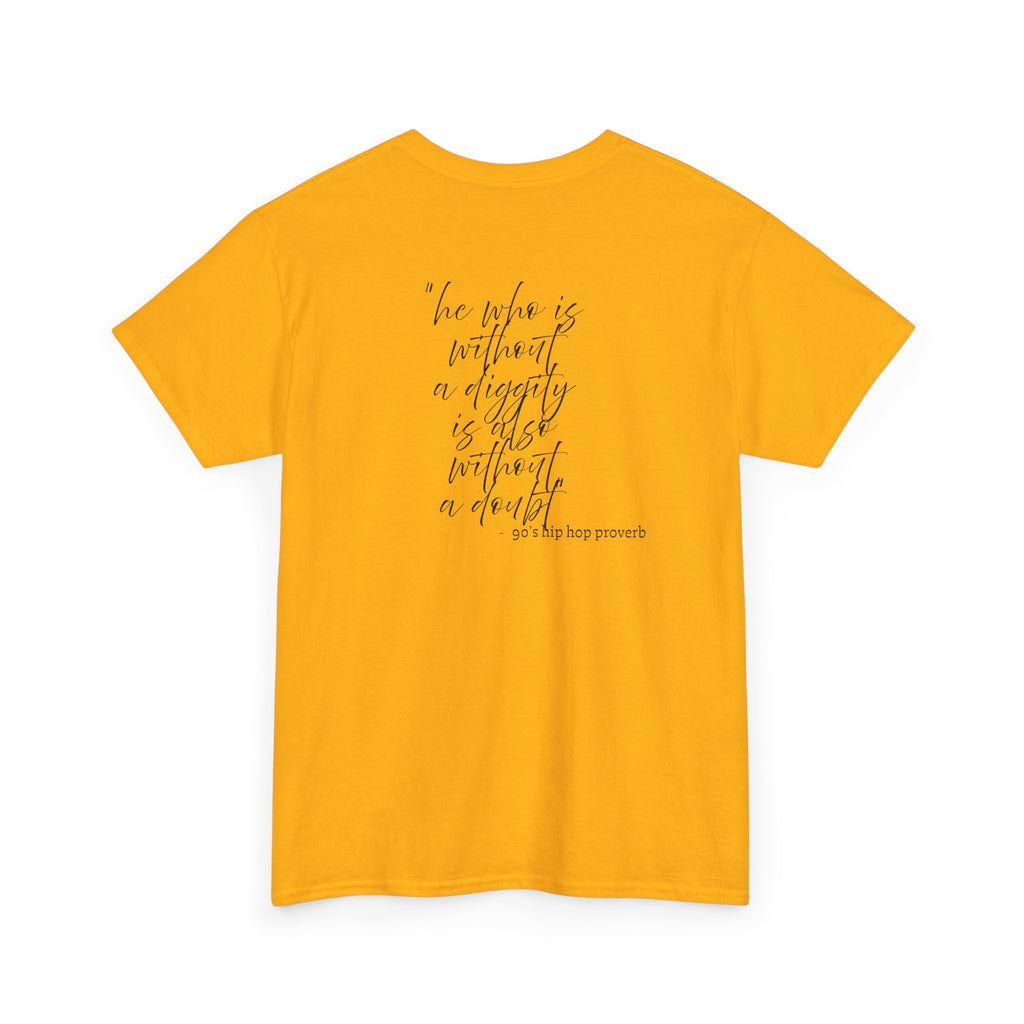 He who is Diggity TEE.. 90's Throwback Quote