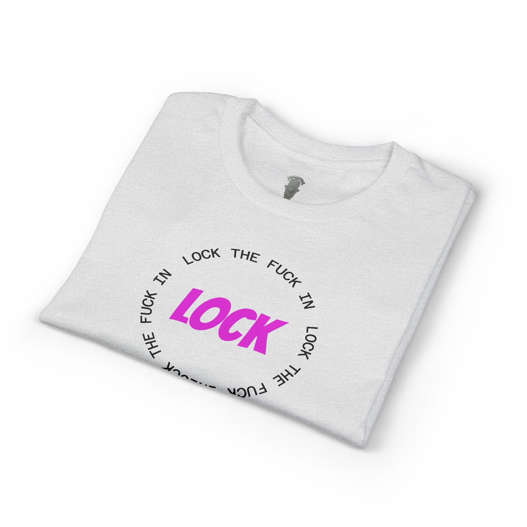 LOCK THE FUCK IN Graphic T‑Shirt — Bold Pink Logo Circle Design