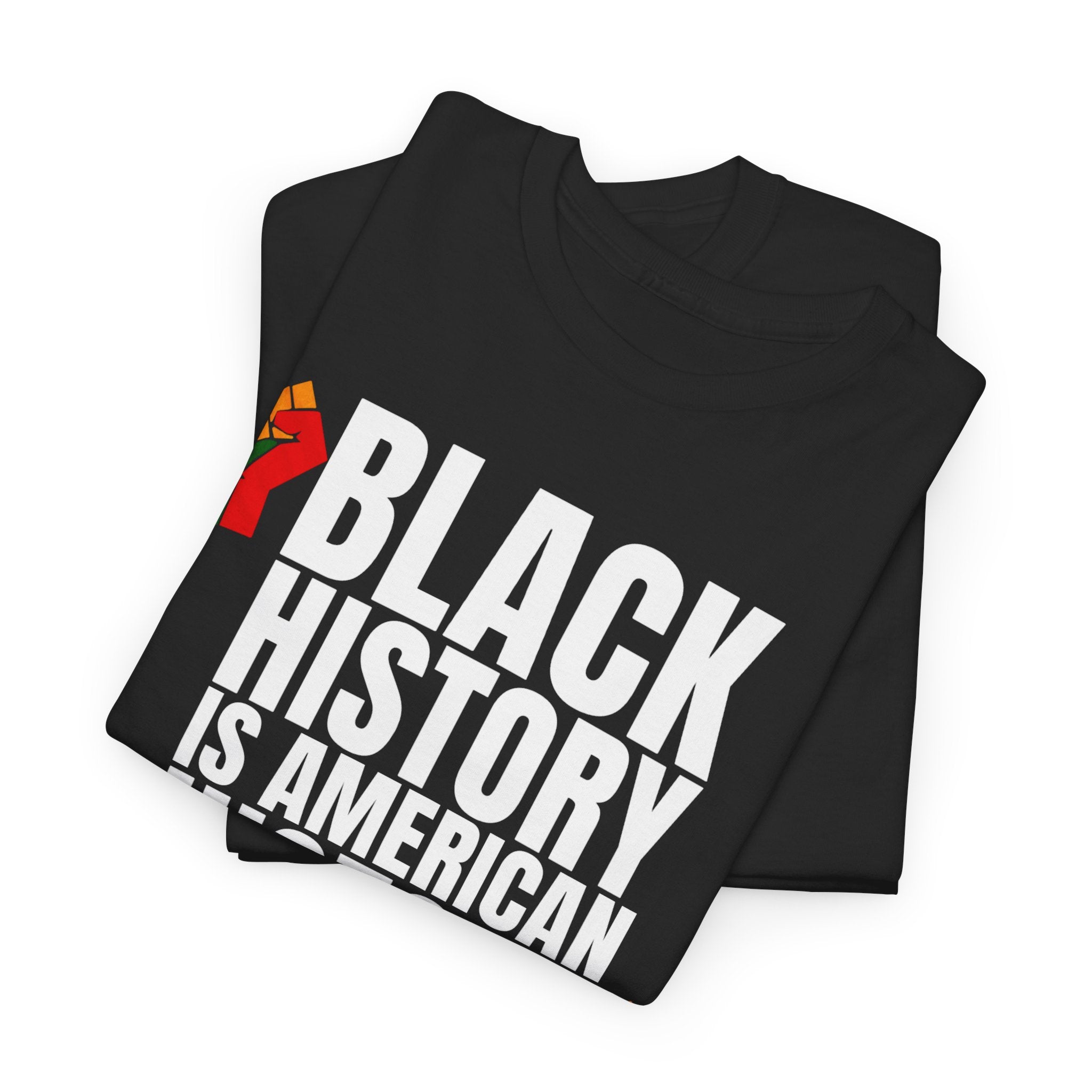 BLACK HISTORY IS AMERICAN HISTORY— Small Red, Black & Green Raised Fist Chest Design