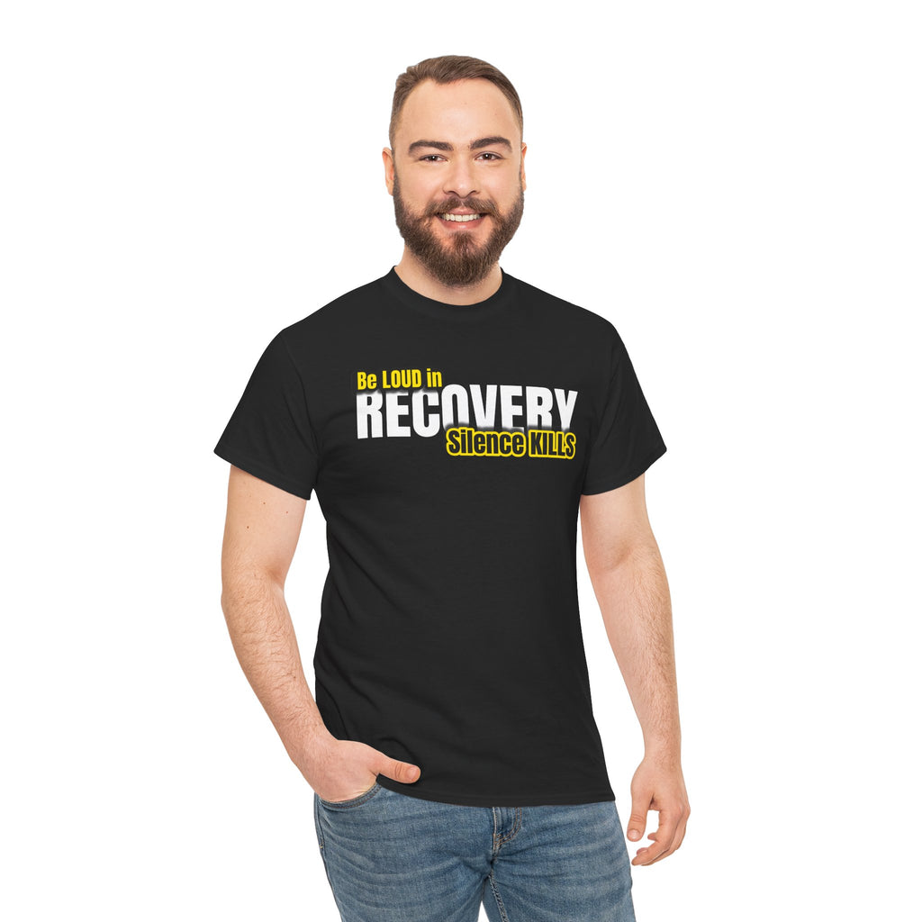 Be Loud in Recovery, Silence Kills T shirt