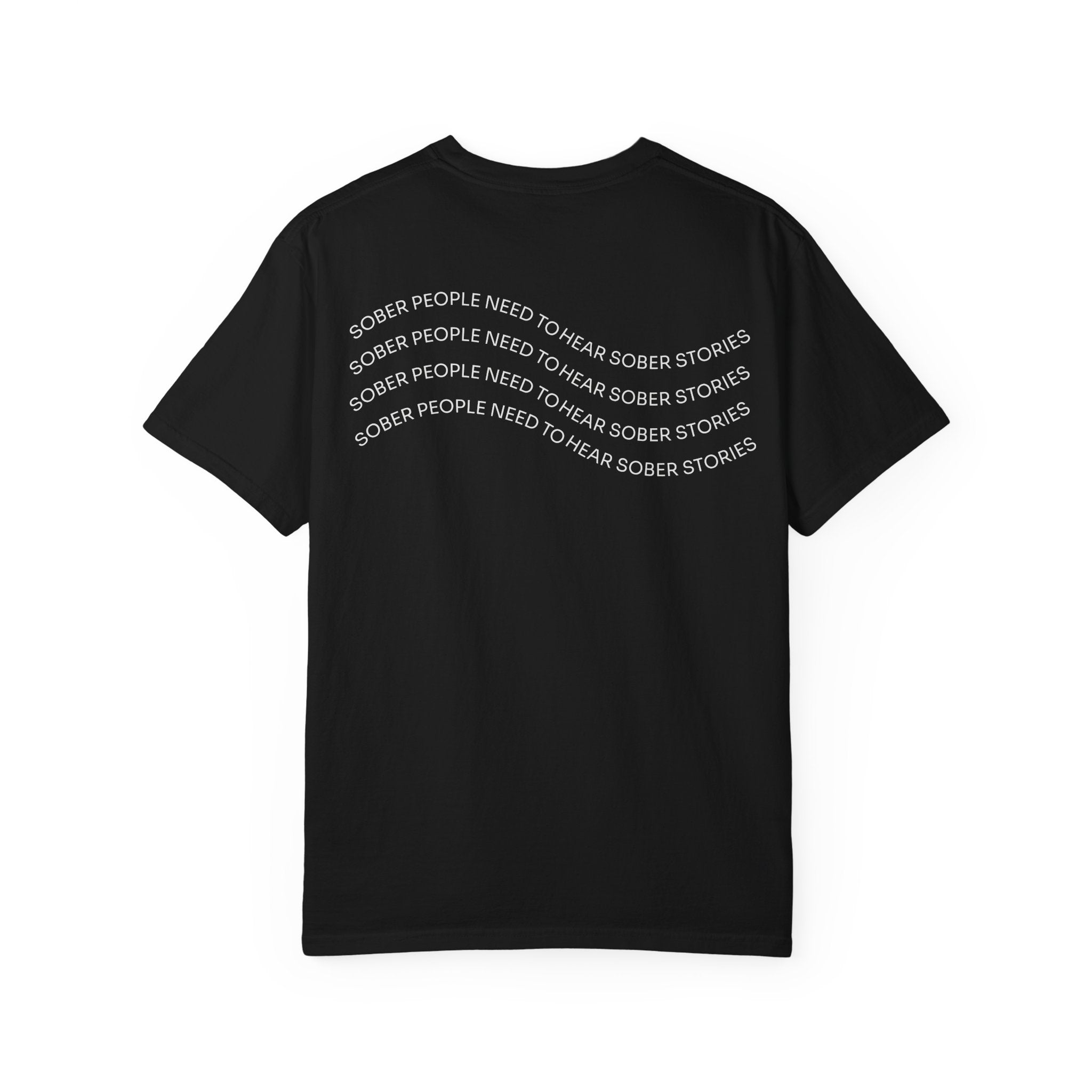 Sober Stories Graphic T-Shirt — 'Sober People Need To Hear Sober Stories'