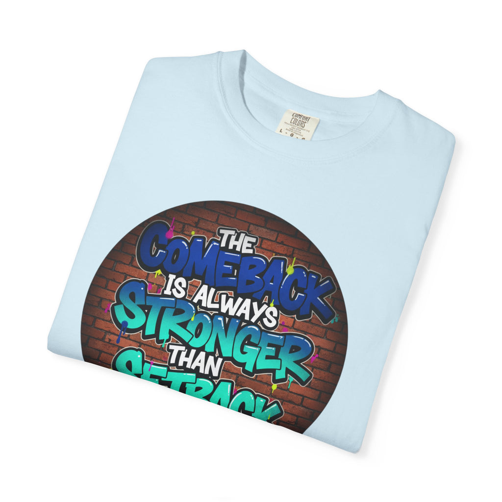 Inspirational Graffiti T-Shirt — “The Comeback Is Always Stronger Than The Setback”