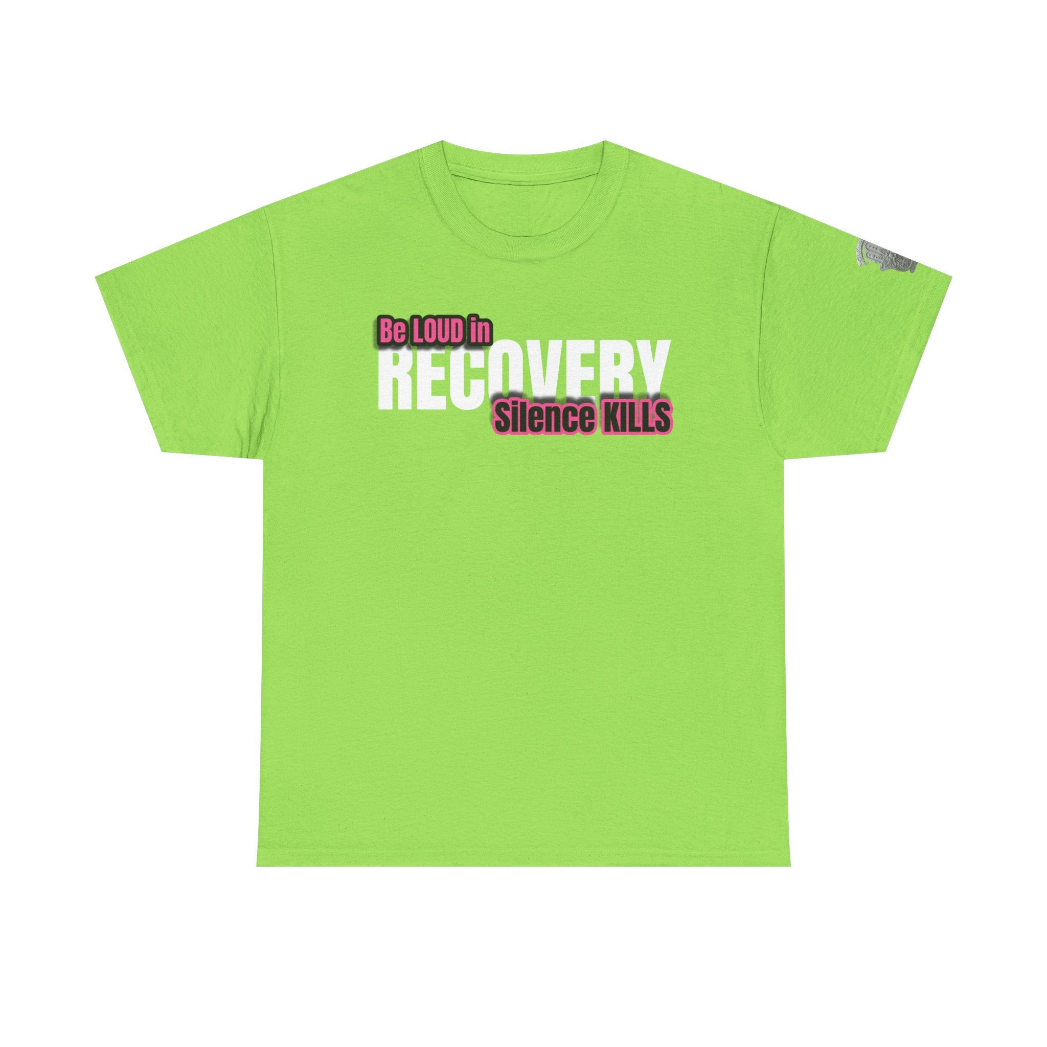 Be Loud in Recovery / Silence Kills Recovery T shirt