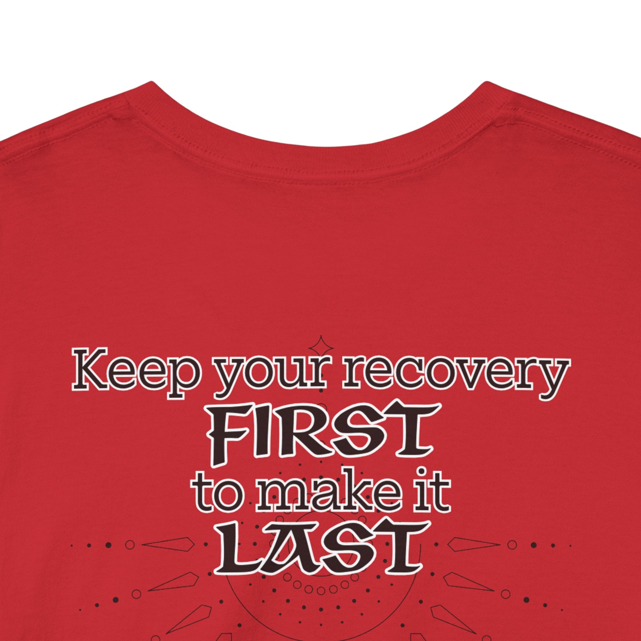 “Keep Your Recovery First to Make It Last” Motivational Shirt
