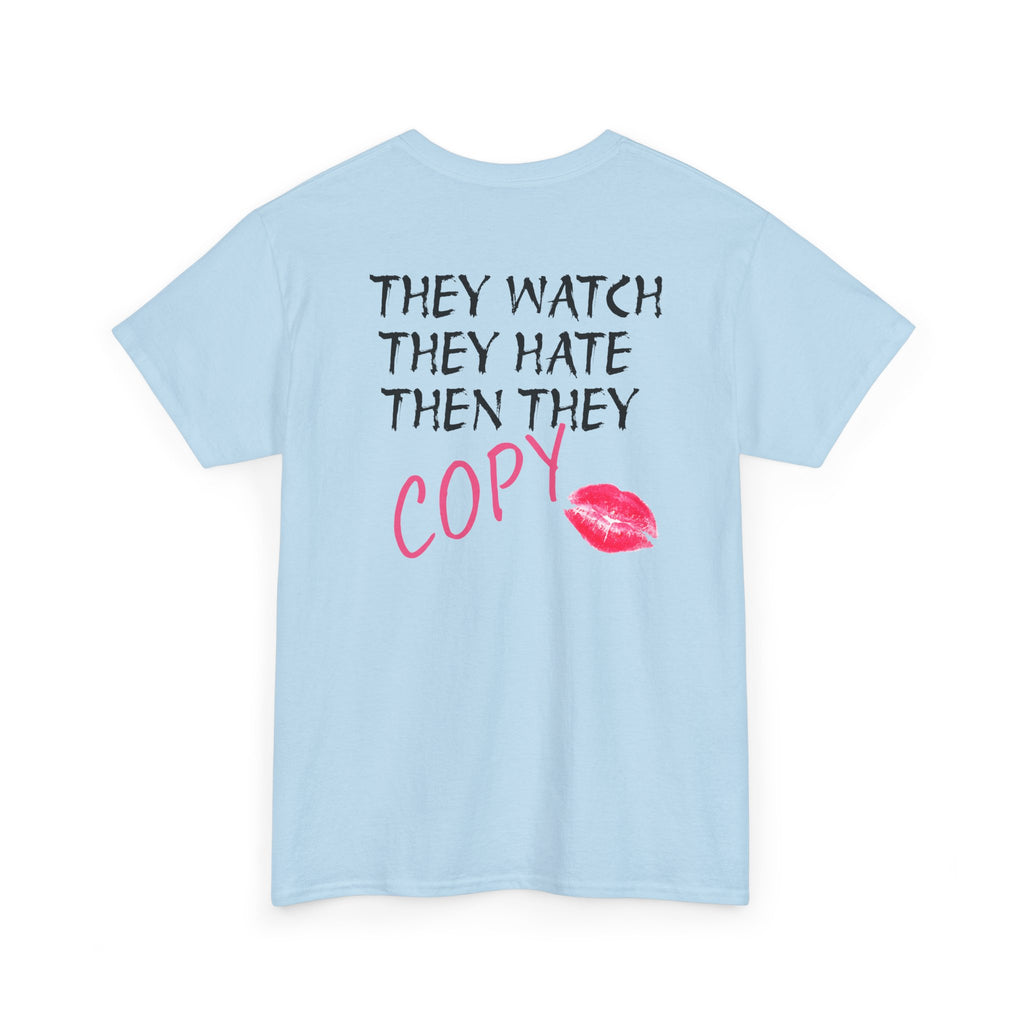 They Watch They Hate Then They Copy Tee — Graphic Statement Lip Print T‑Shirt