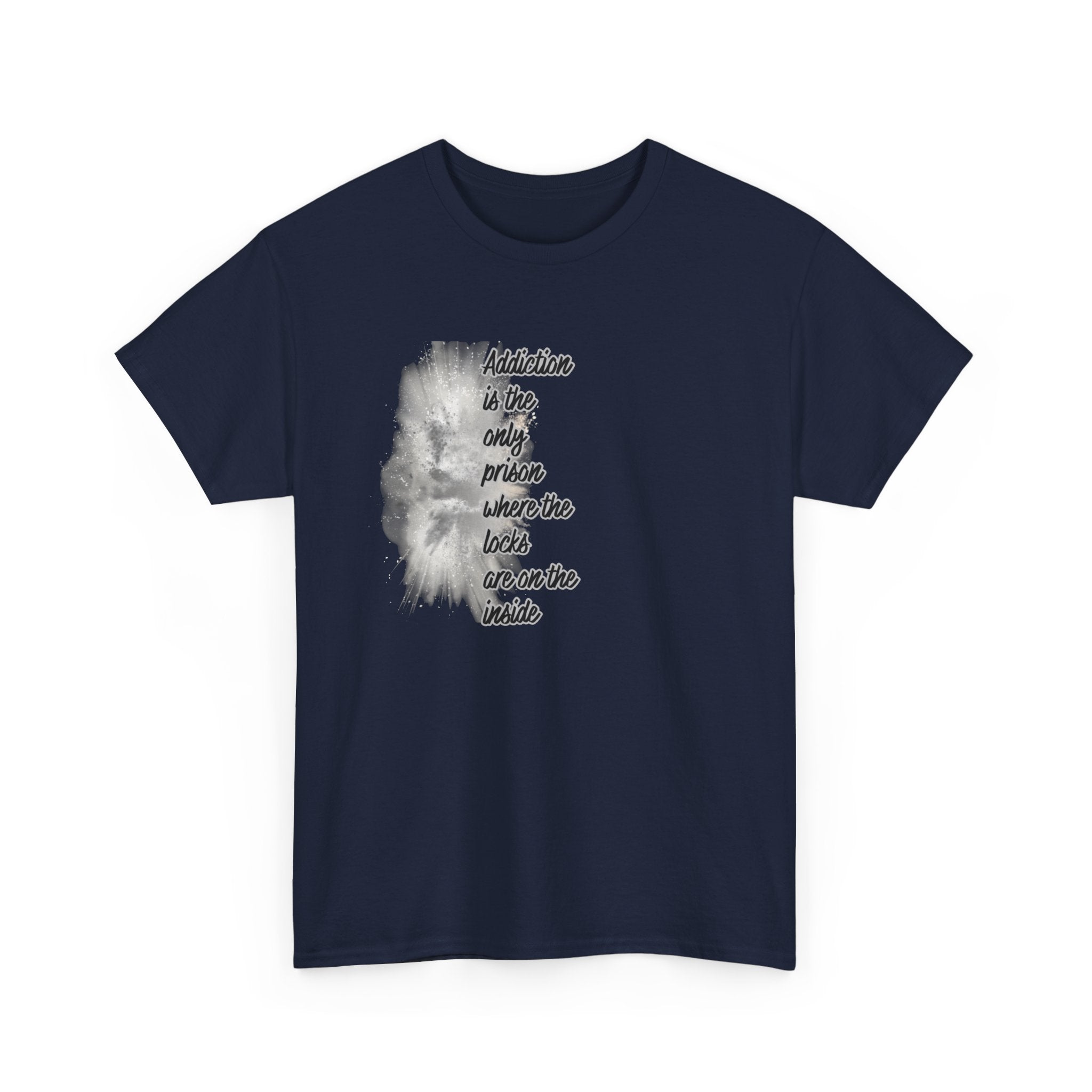 Addiction Is The Only Prison T-Shirt — Inspirational Recovery Tee