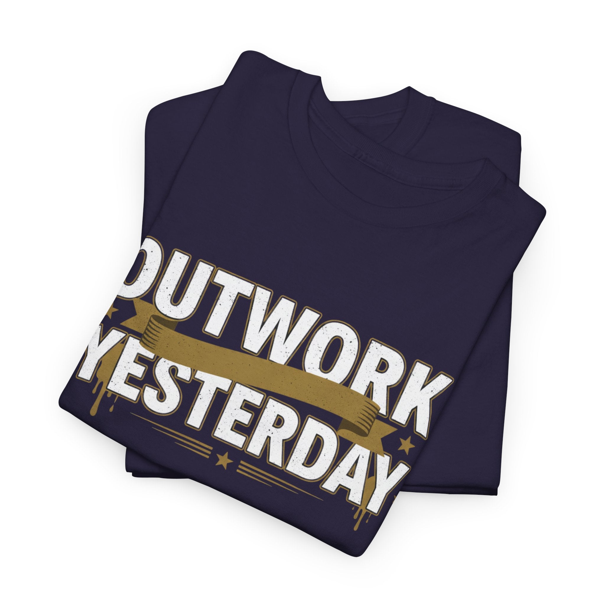 Outwork Yesterday Motivational T-Shirt