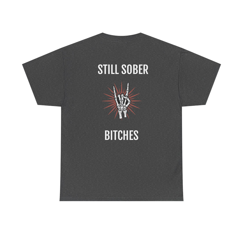 Sober Pride Tee — "Proud to Be Sober and Letting Bitches Know"