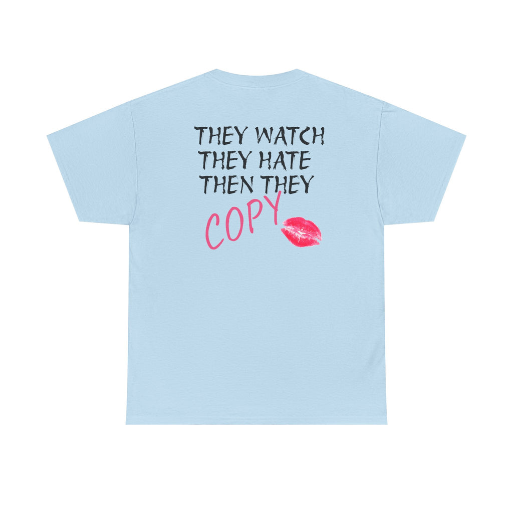 They Watch They Hate Then They Copy Tee — Graphic Statement Lip Print T‑Shirt
