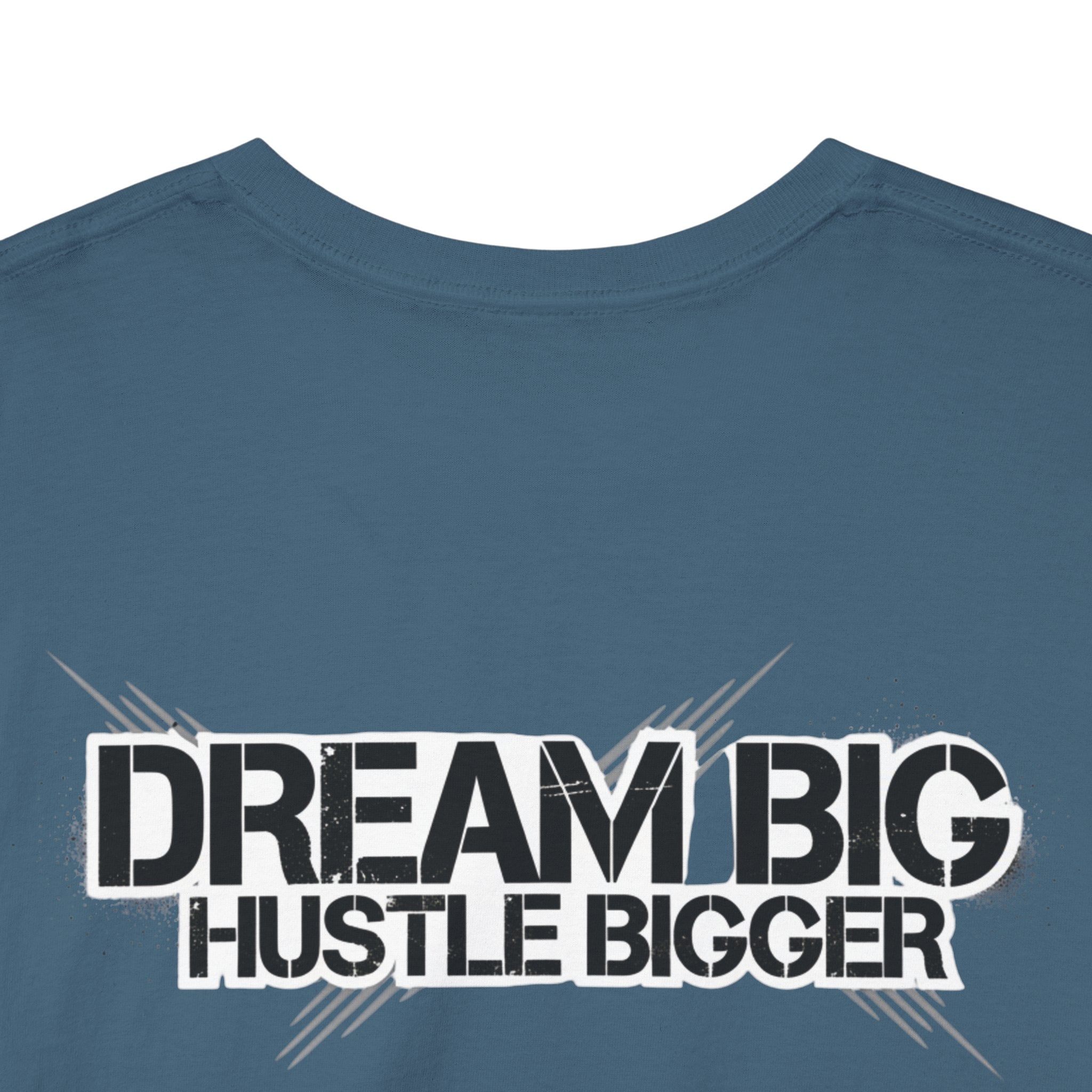 Dream Big Hustle Bigger T-Shirt — Motivational Graphic Tee