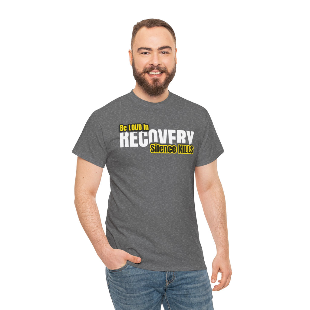 Be Loud in Recovery, Silence Kills T shirt