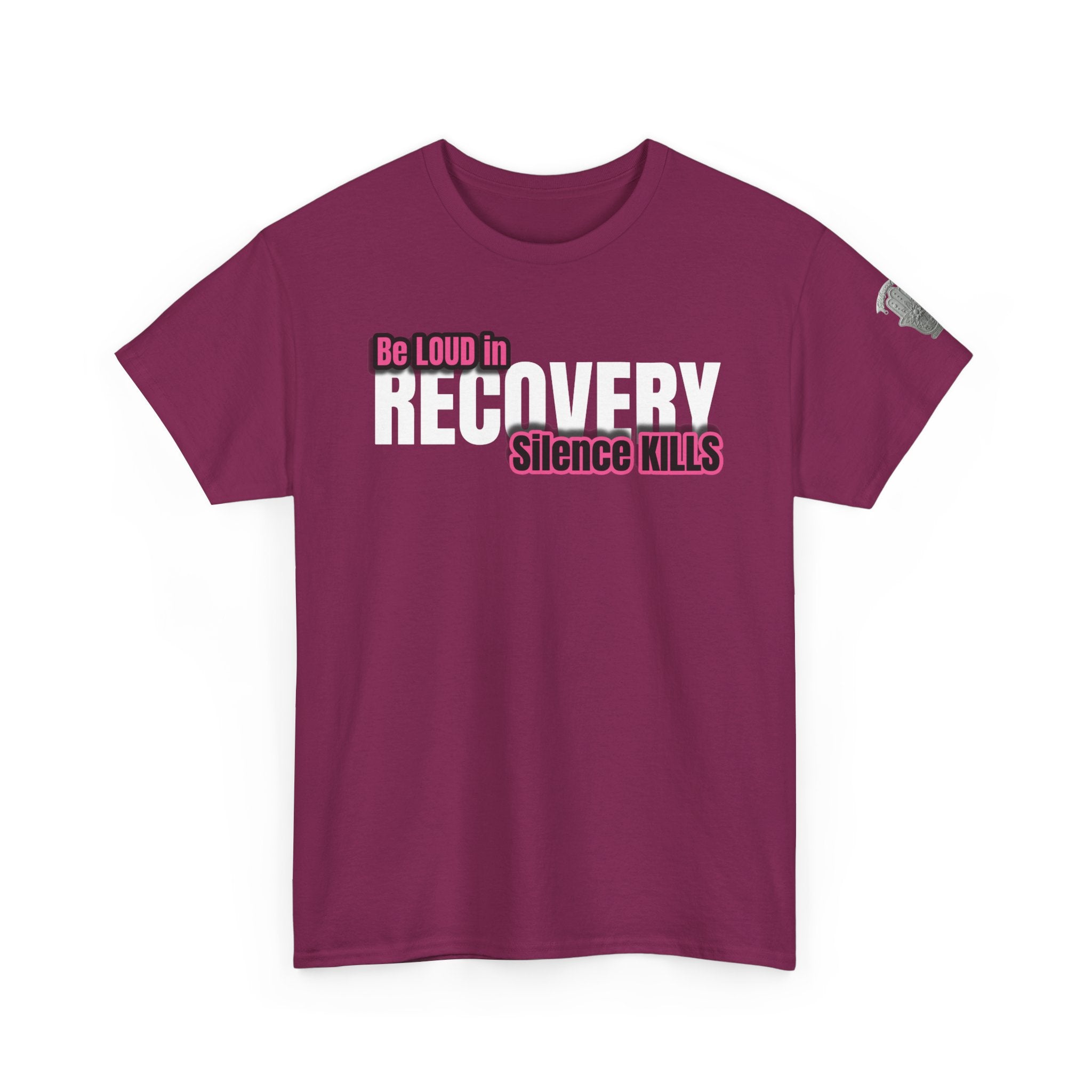 Be Loud in Recovery / Silence Kills Recovery T shirt