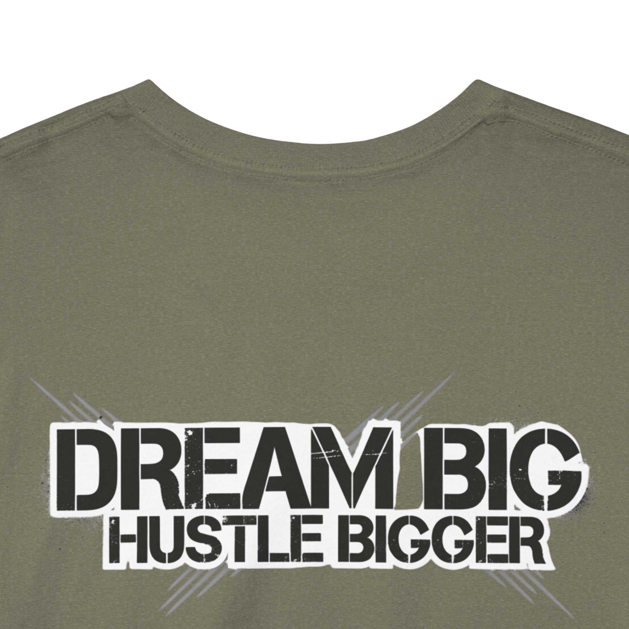 Dream Big Hustle Bigger T-Shirt — Motivational Graphic Tee