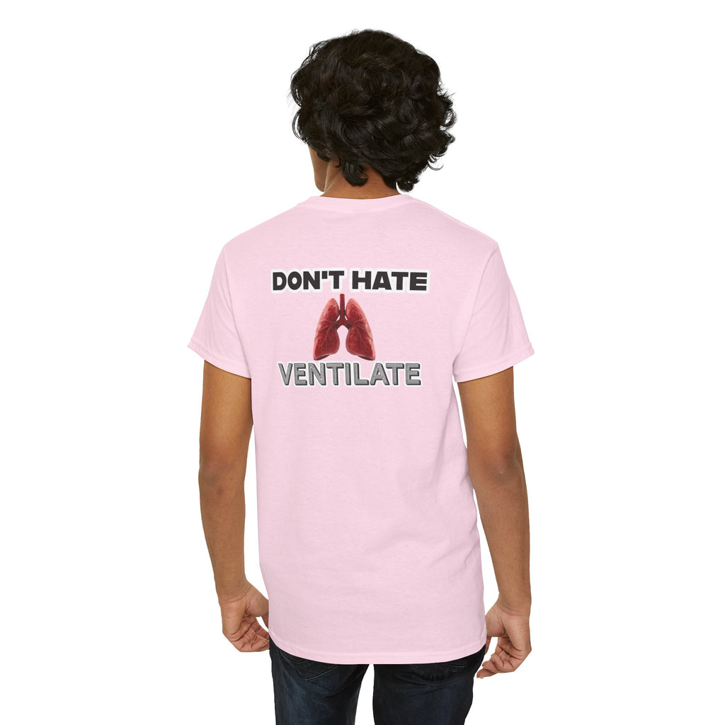 Don't Hate Ventilate — Respiratory Therapist Lungs T-Shirt