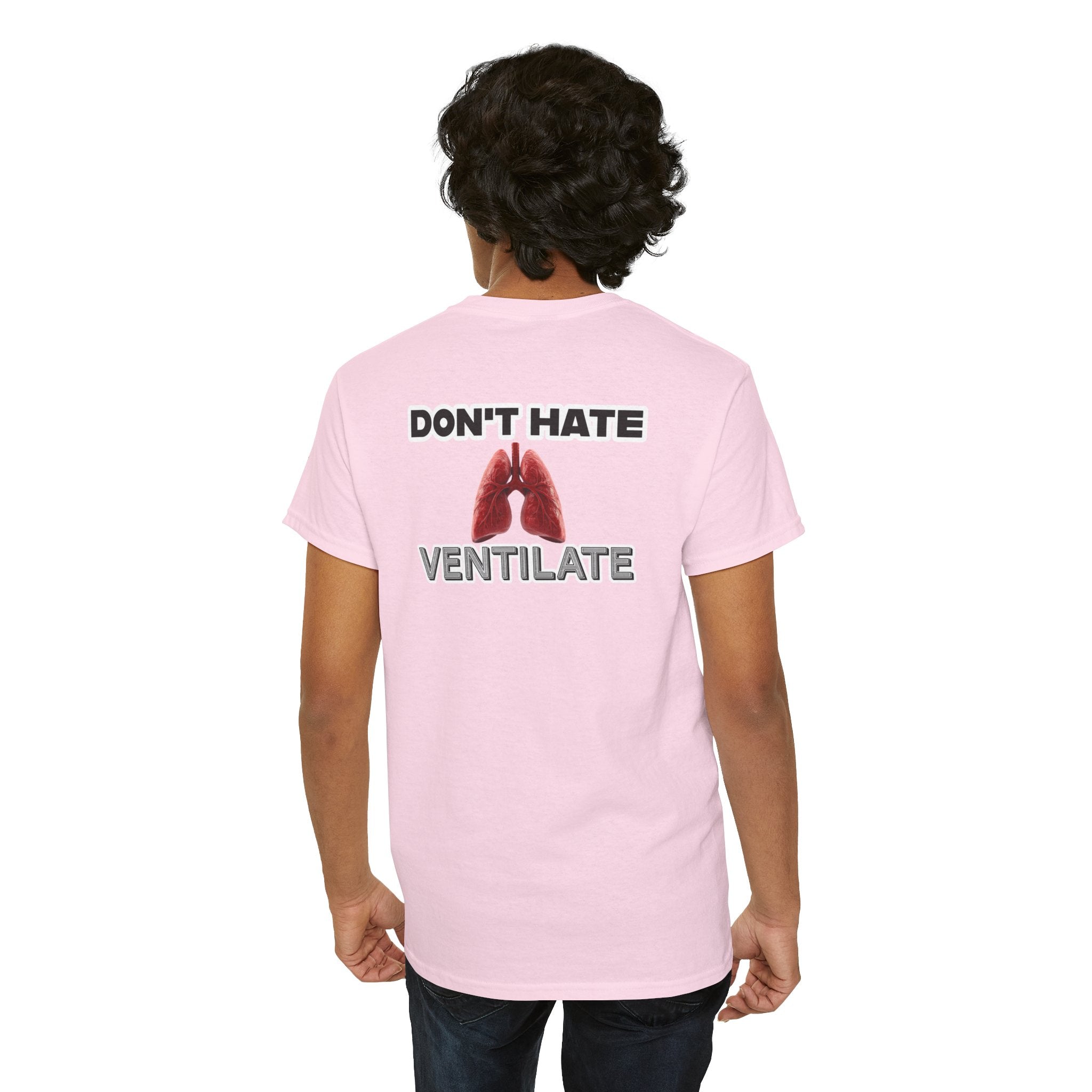 Don't Hate Ventilate — Respiratory Therapist Lungs T-Shirt