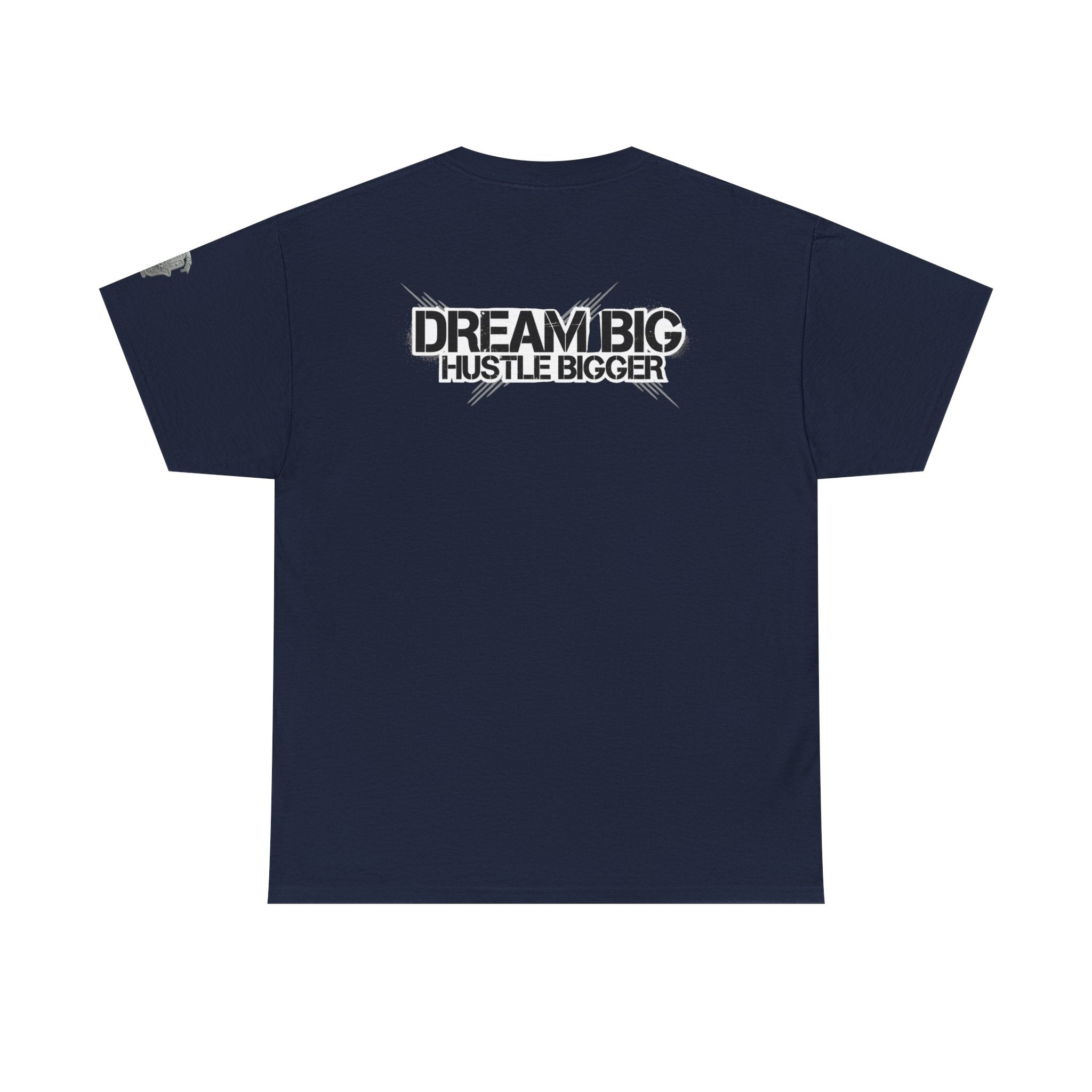 Dream Big Hustle Bigger T-Shirt — Motivational Graphic Tee