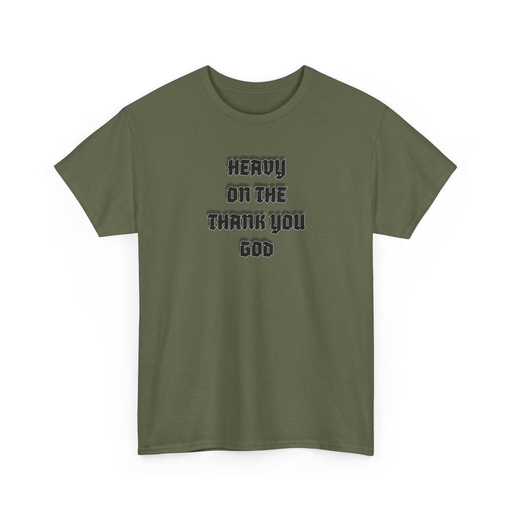 Thank You God T-Shirt — 'Heavy On The Thank You God' Graphic Tee