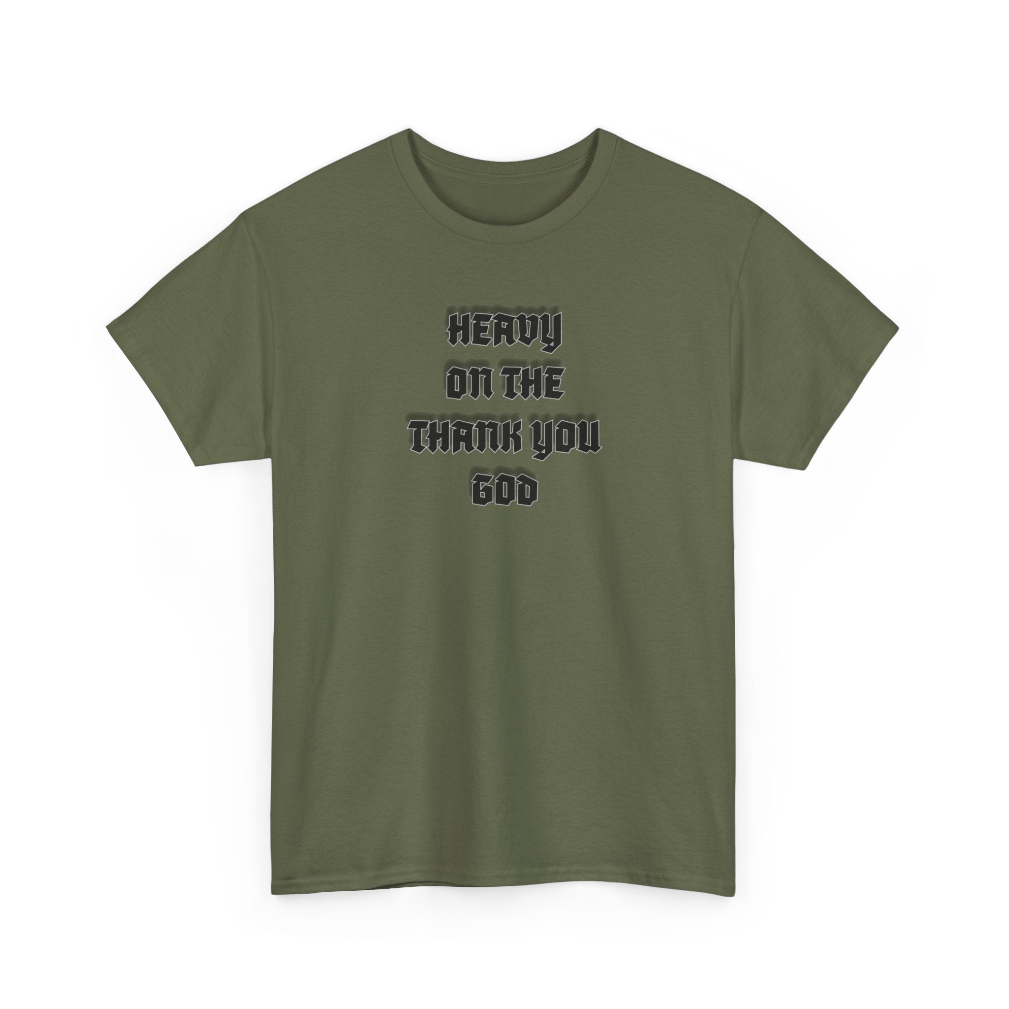 Thank You God T-Shirt — 'Heavy On The Thank You God' Graphic Tee