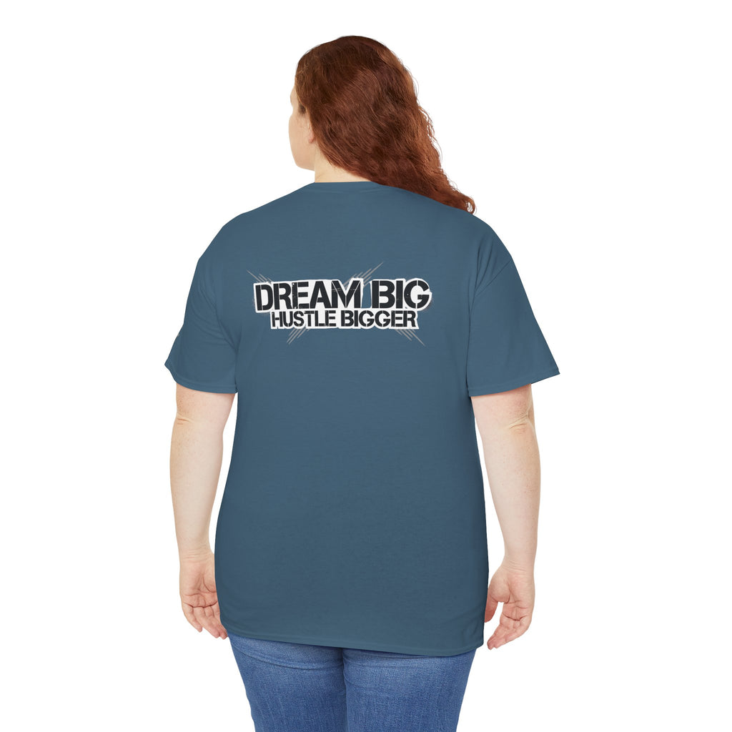 Dream Big Hustle Bigger T-Shirt — Motivational Graphic Tee