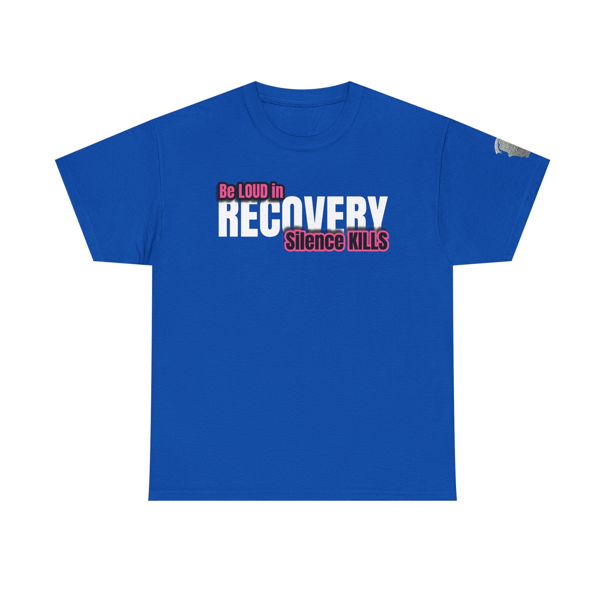 Be Loud in Recovery / Silence Kills Recovery T shirt