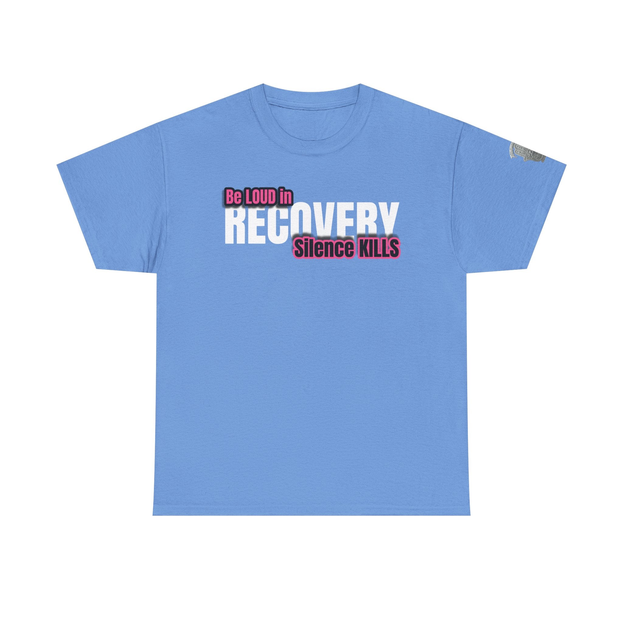 Be Loud in Recovery / Silence Kills Recovery T shirt