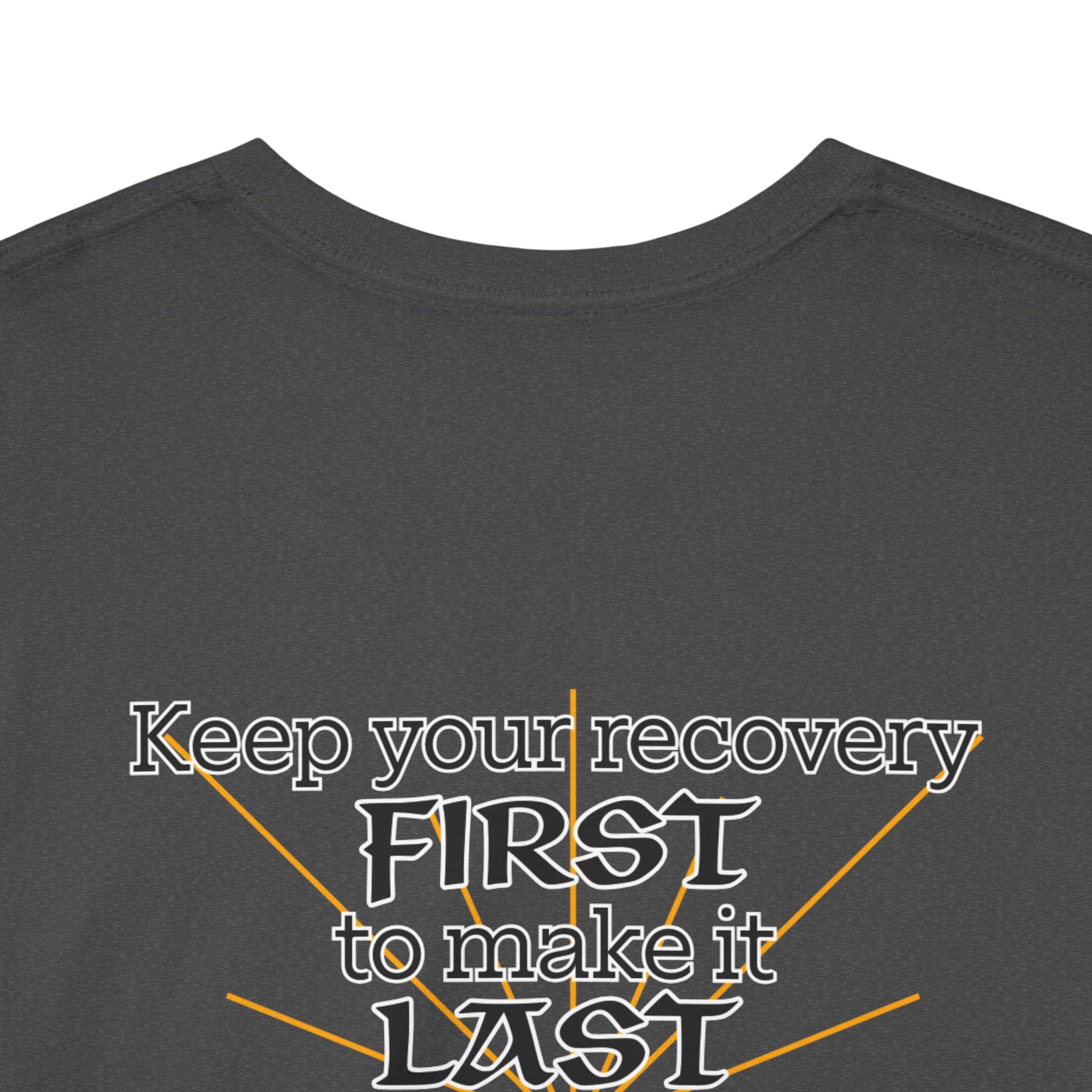 “Keep Your Recovery First to Make It Last” Motivational Shirt