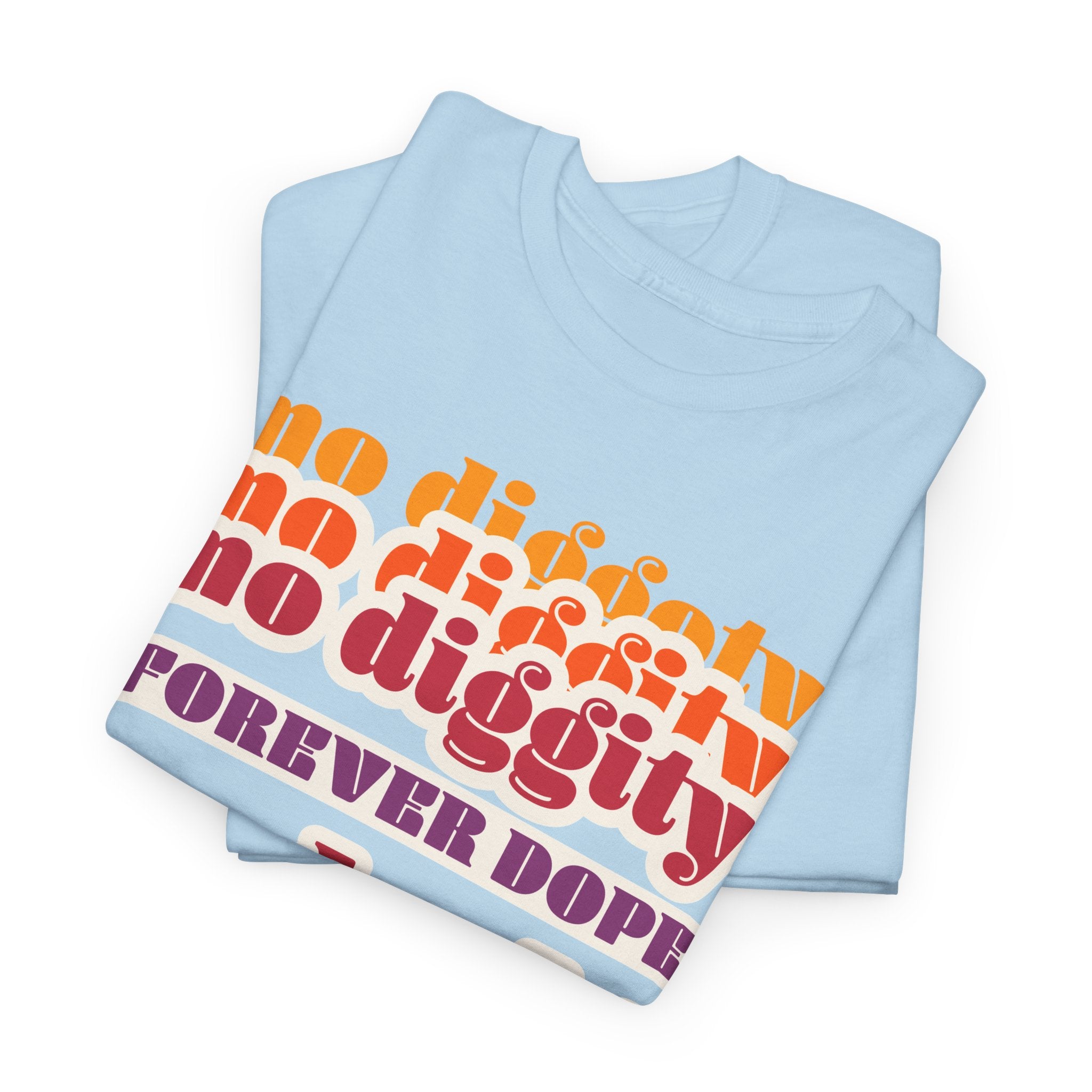No Diggity No Doubt Tee — Retro 'Forever Dope' Graphic T-Shirt