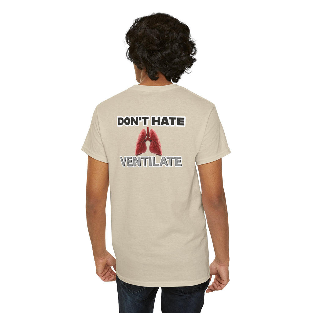 Don't Hate Ventilate — Respiratory Therapist Lungs T-Shirt