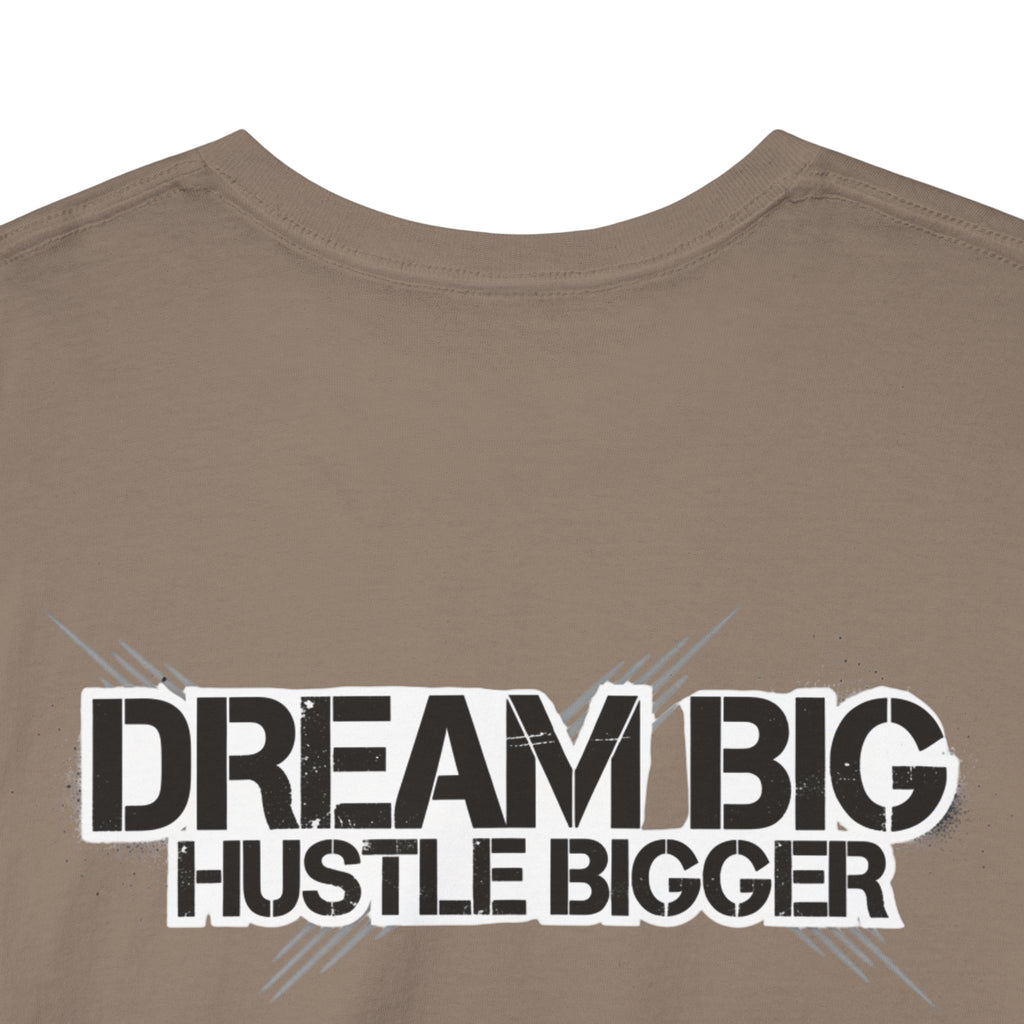 Dream Big Hustle Bigger T-Shirt — Motivational Graphic Tee