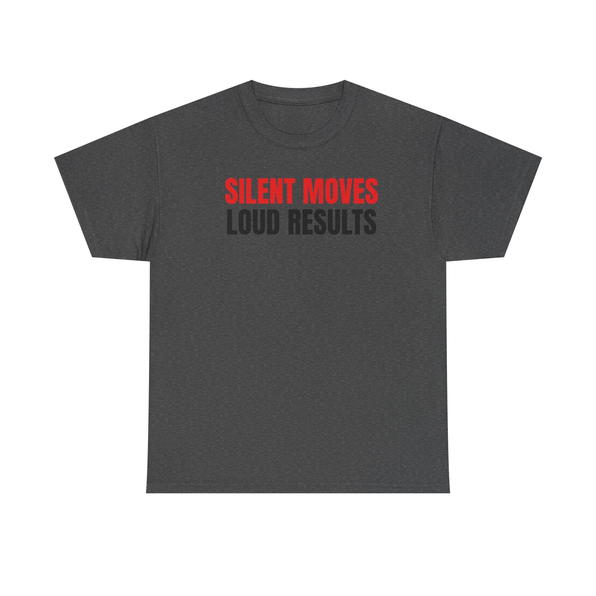 Silent Moves Loud Results T-Shirt — Motivational Graphic Tee