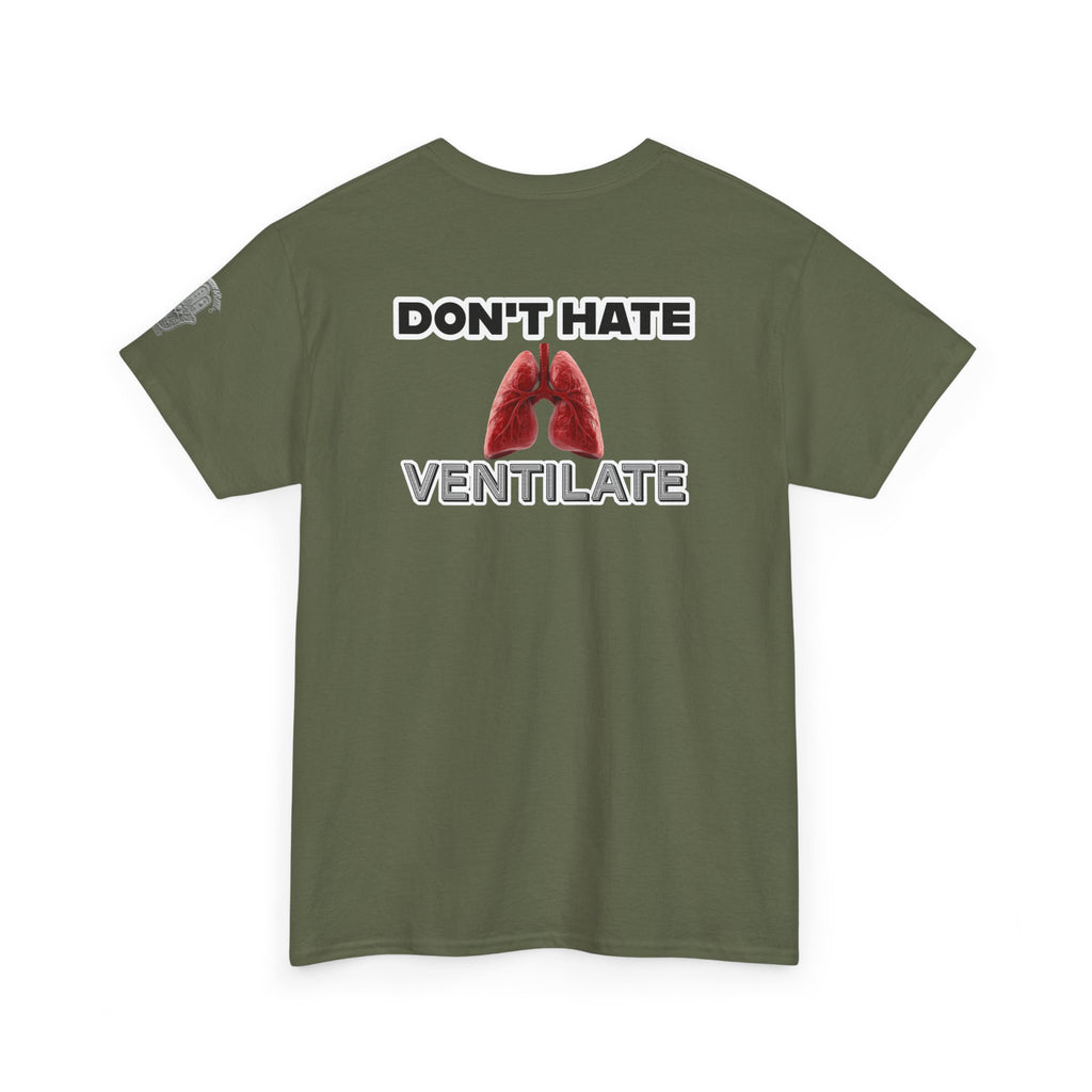 Don't Hate Ventilate — Respiratory Therapist Lungs T-Shirt