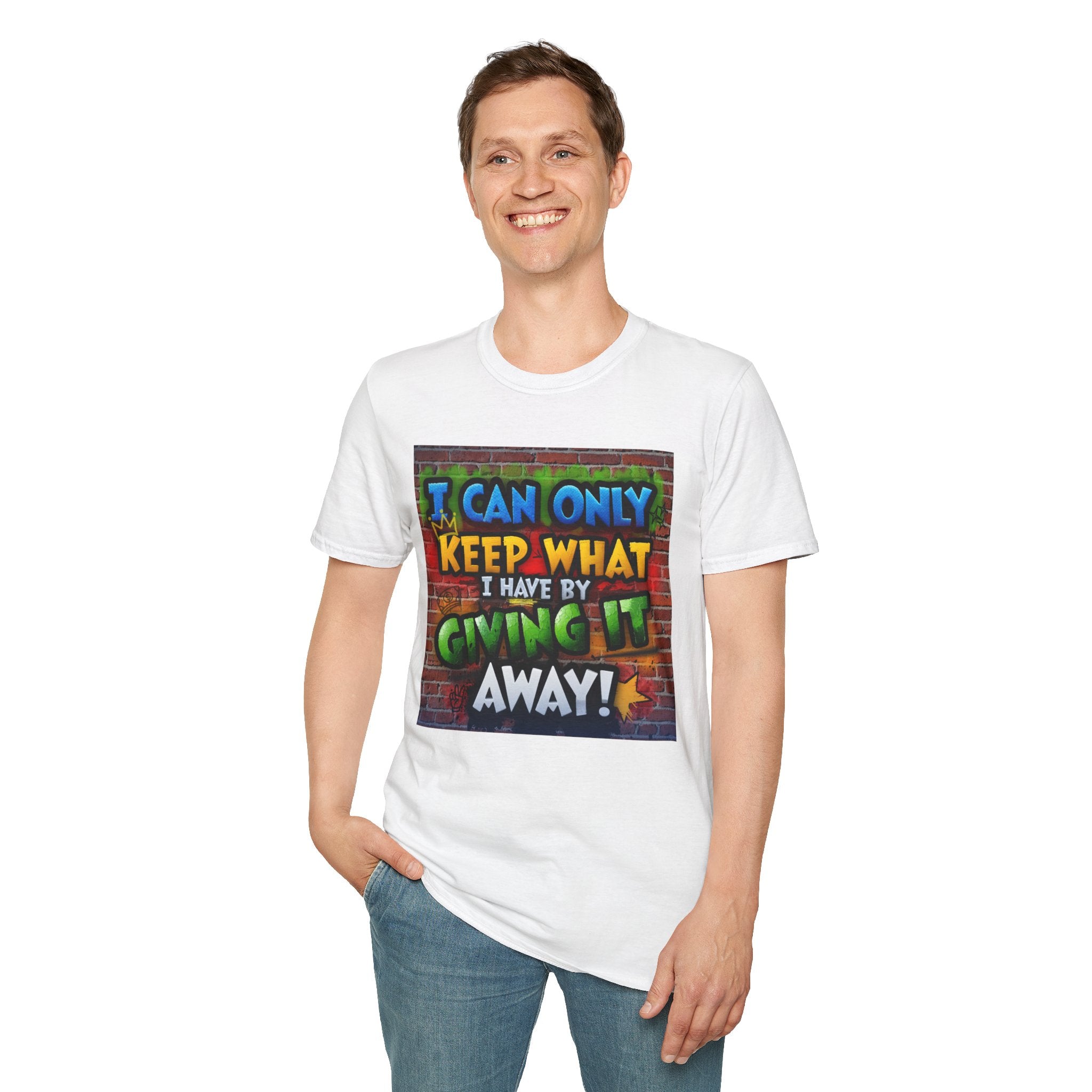 Graffiti Inspirational T-Shirt — "I Can Only Keep What I Have By Giving It Away"