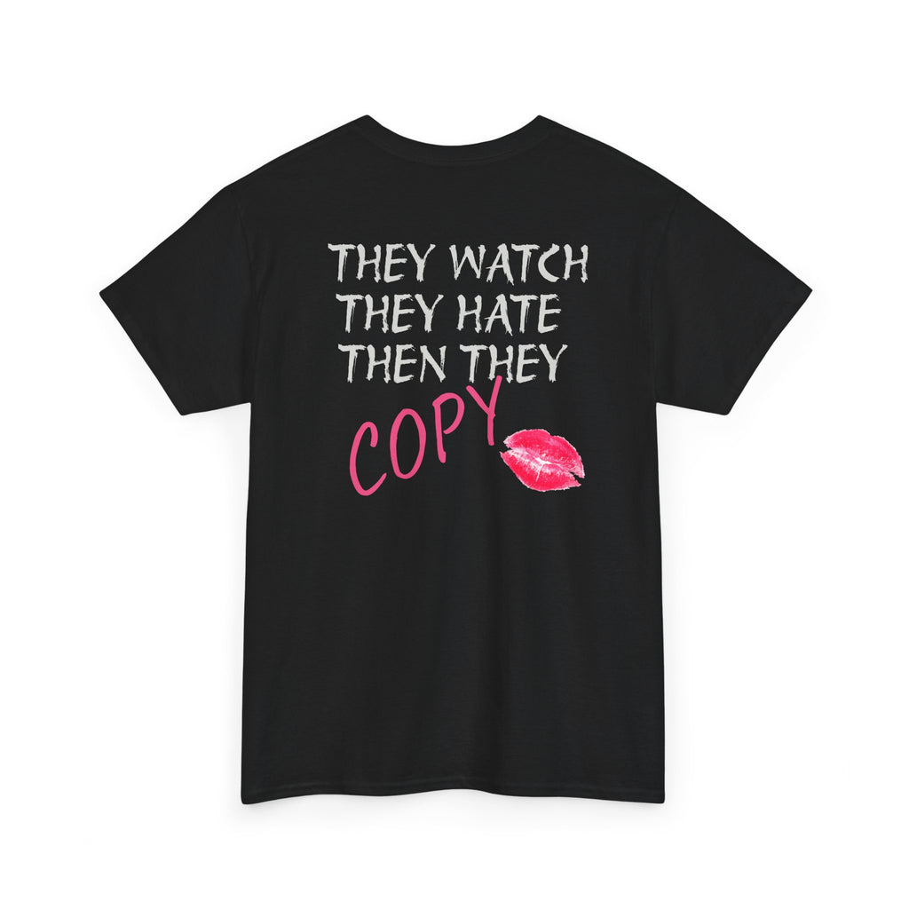 They Watch They Hate Then They Copy Tee — Graphic Statement Lip Print T‑Shirt