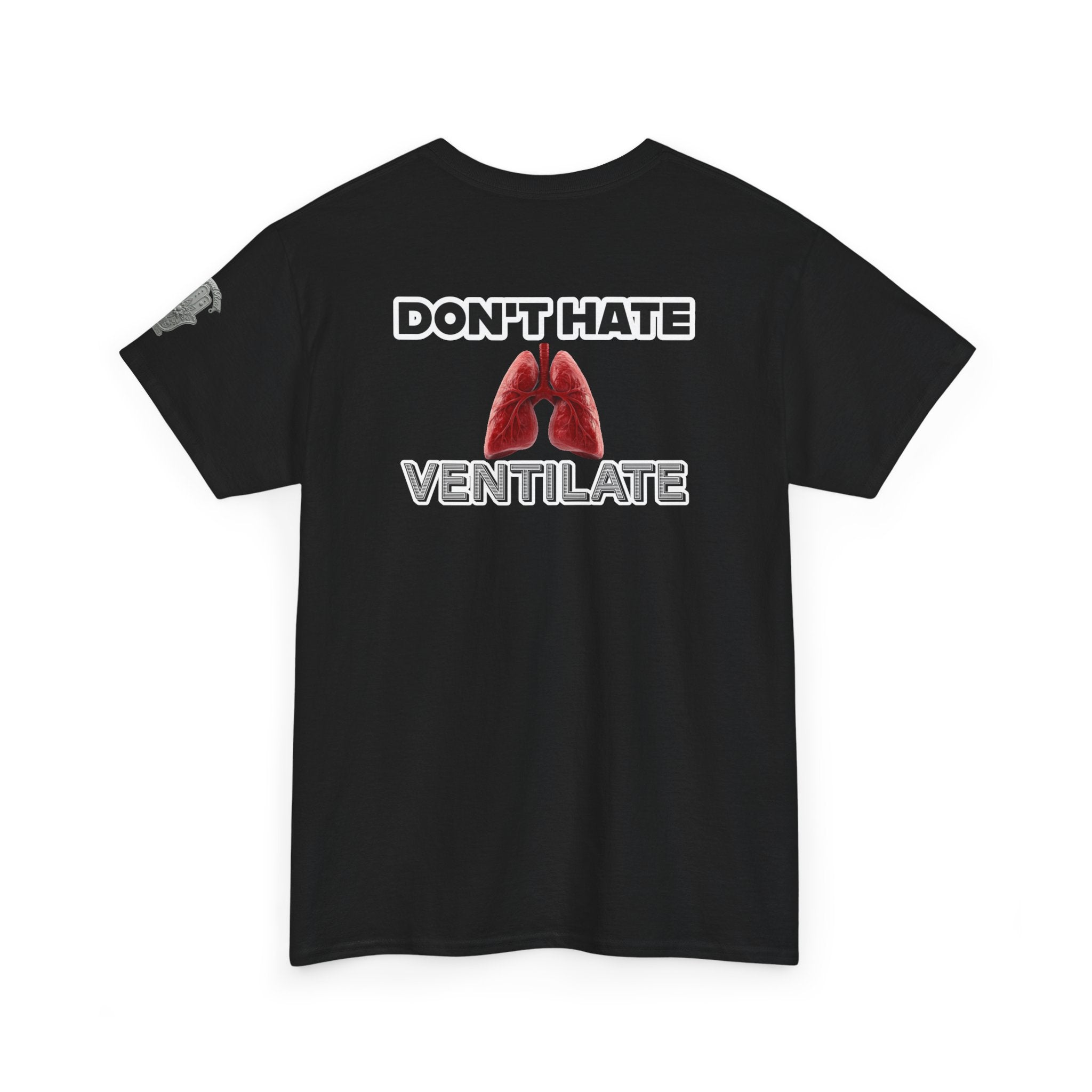 Don't Hate Ventilate — Respiratory Therapist Lungs T-Shirt