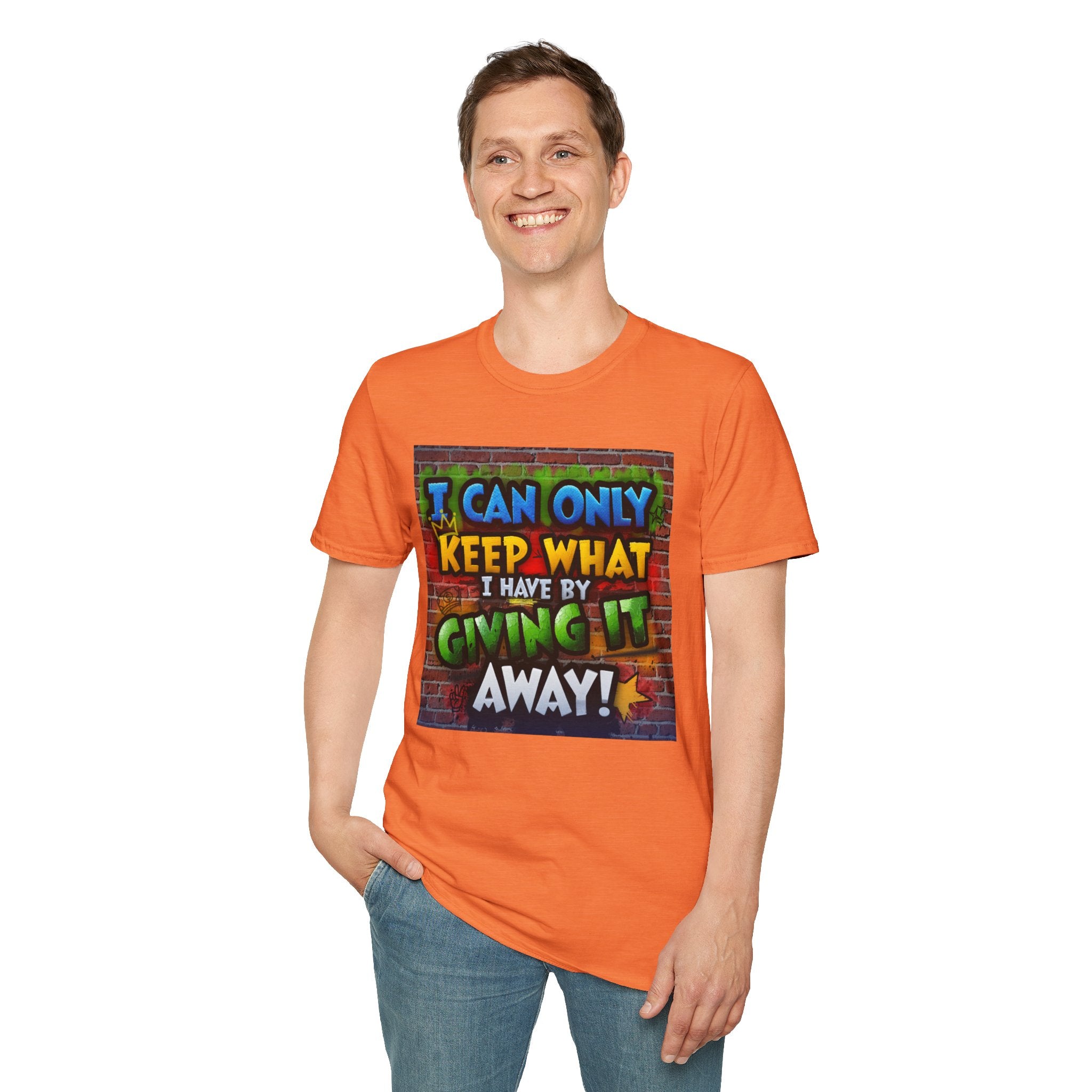 Graffiti Inspirational T-Shirt — "I Can Only Keep What I Have By Giving It Away"