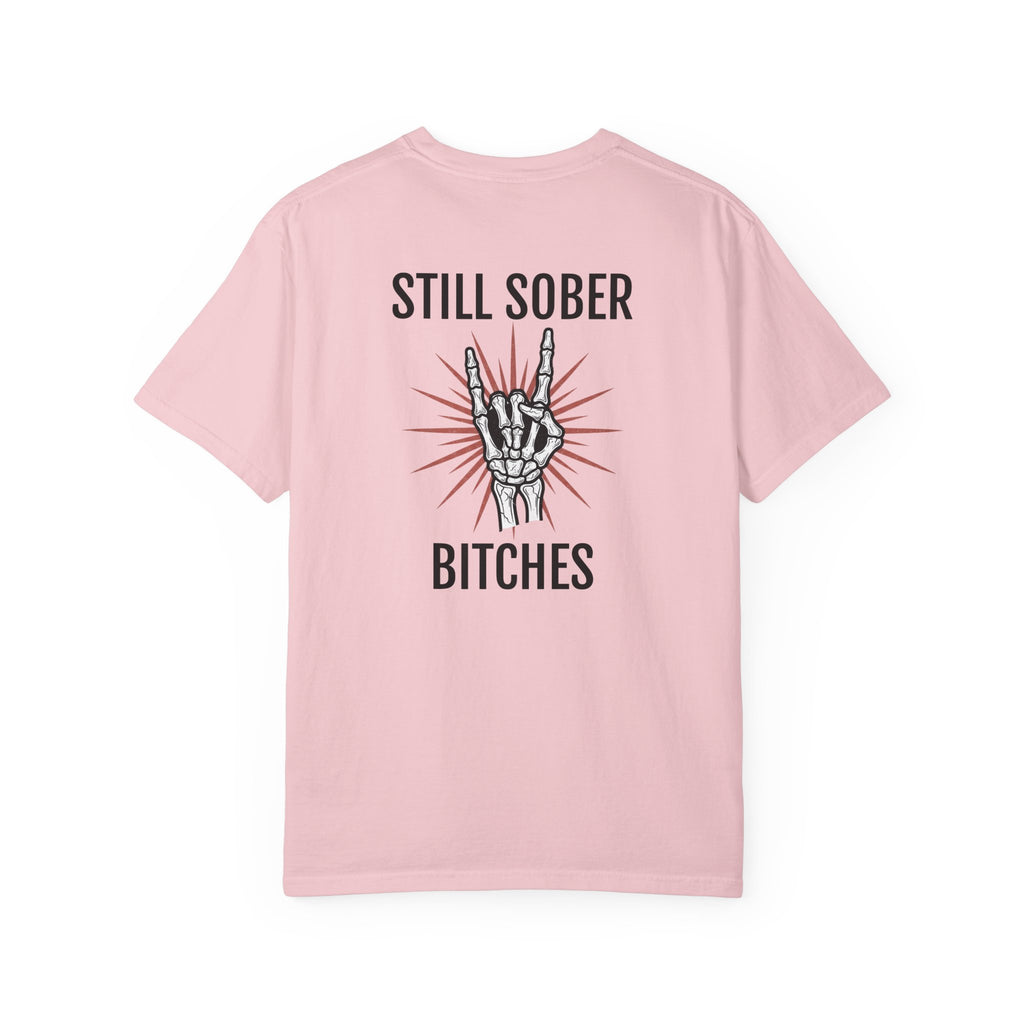 Still Sober B*tches- Proud to be sober tee