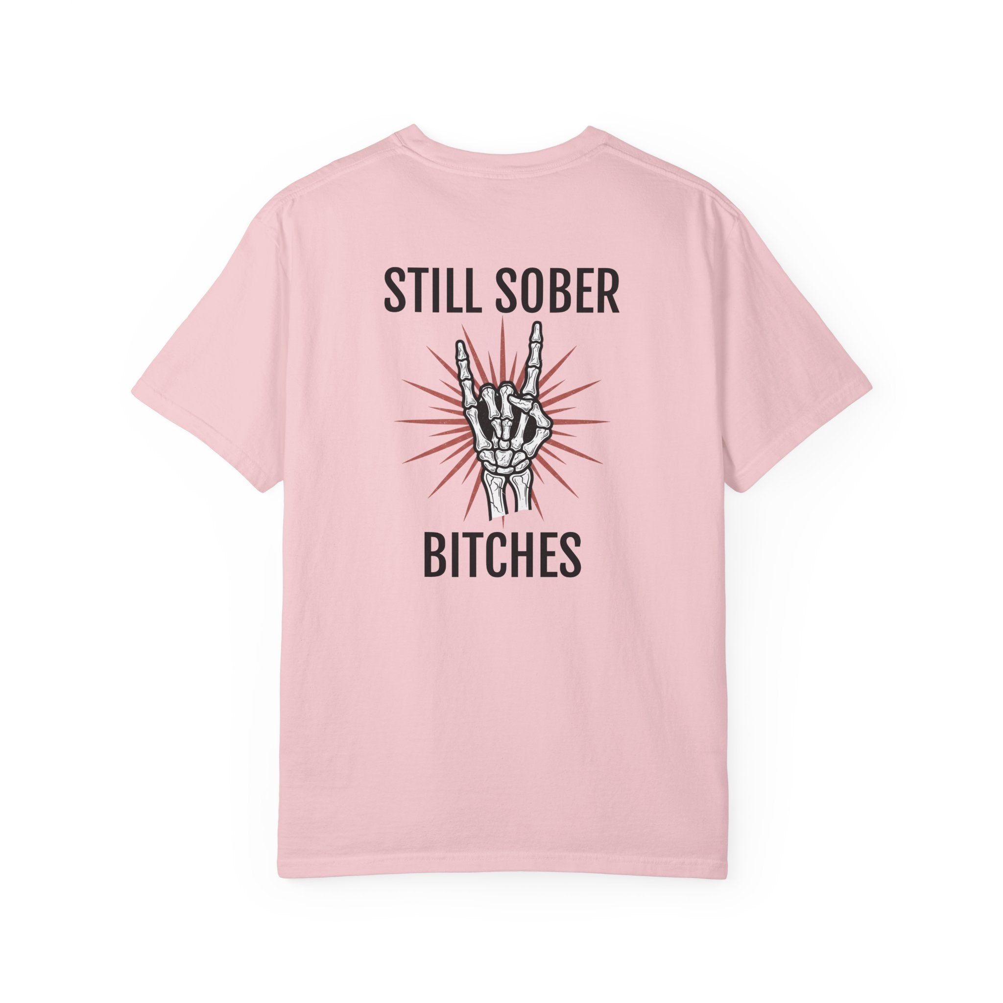 Still Sober B*tches- Proud to be sober tee