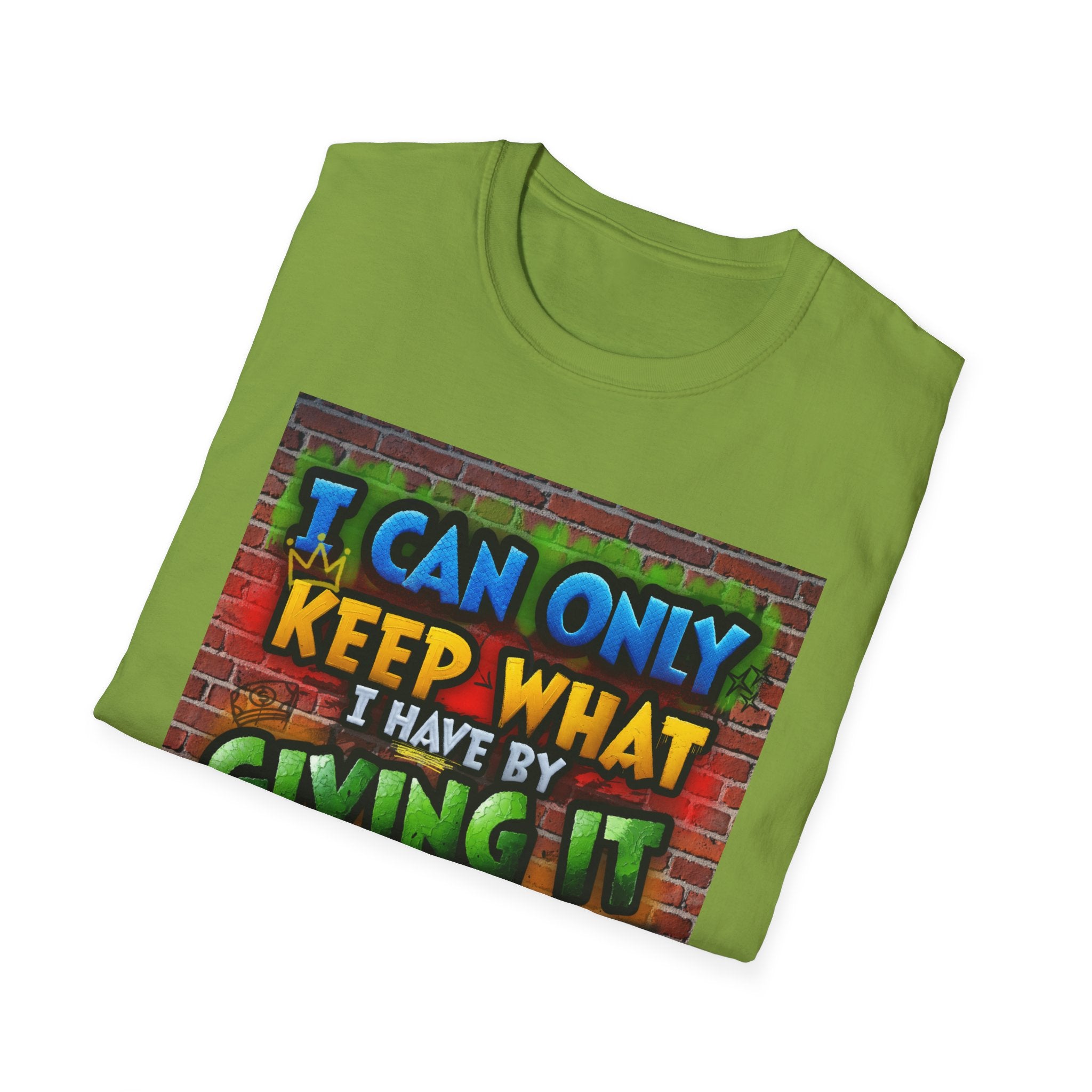 Graffiti Inspirational T-Shirt — "I Can Only Keep What I Have By Giving It Away"