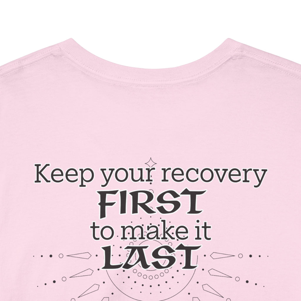 “Keep Your Recovery First to Make It Last” Motivational Shirt