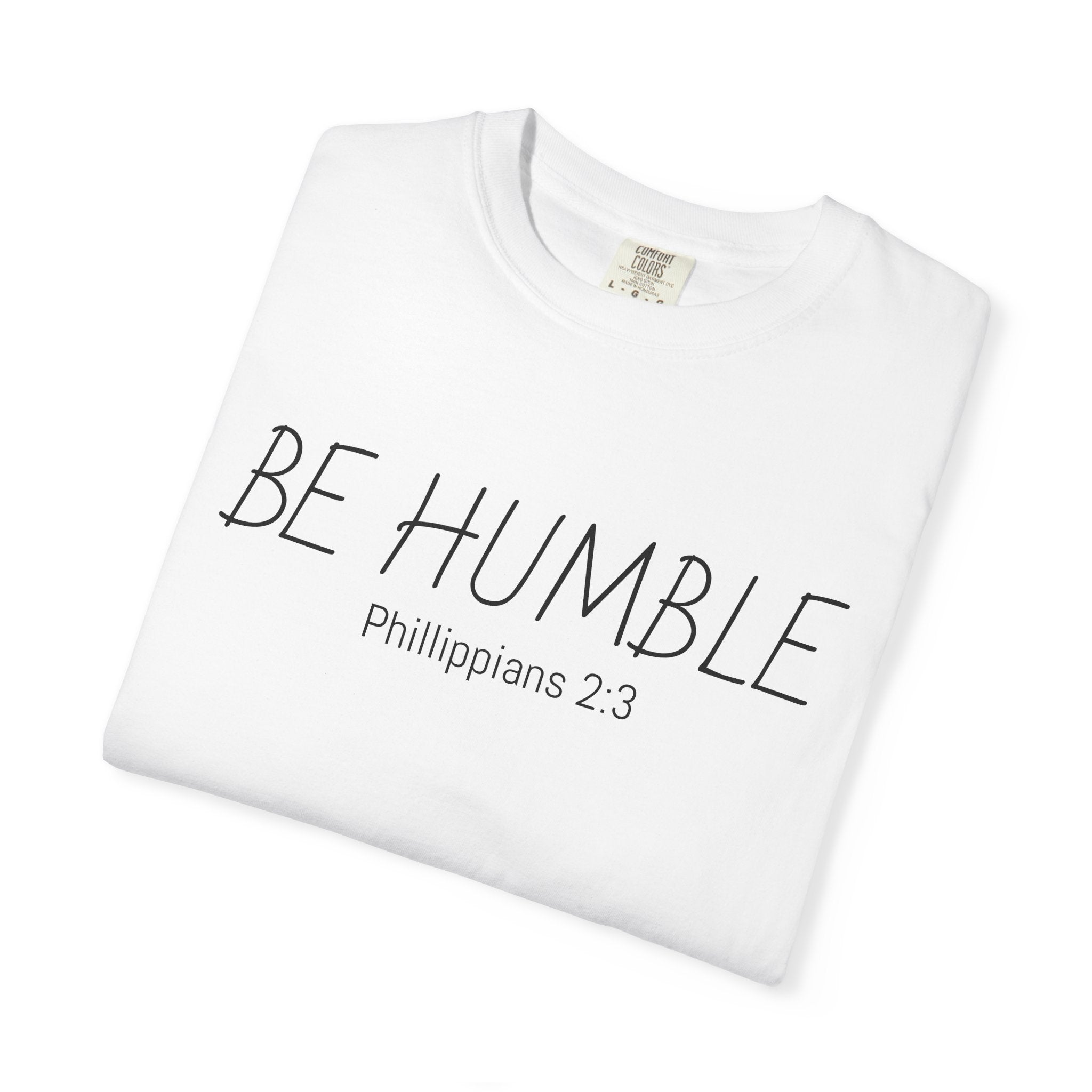 Be Humble T-Shirt — 'Be Humble Philippians 2:3' Christian Graphic Tee (Back Verse: "Everyone's jealous of what you've got…")