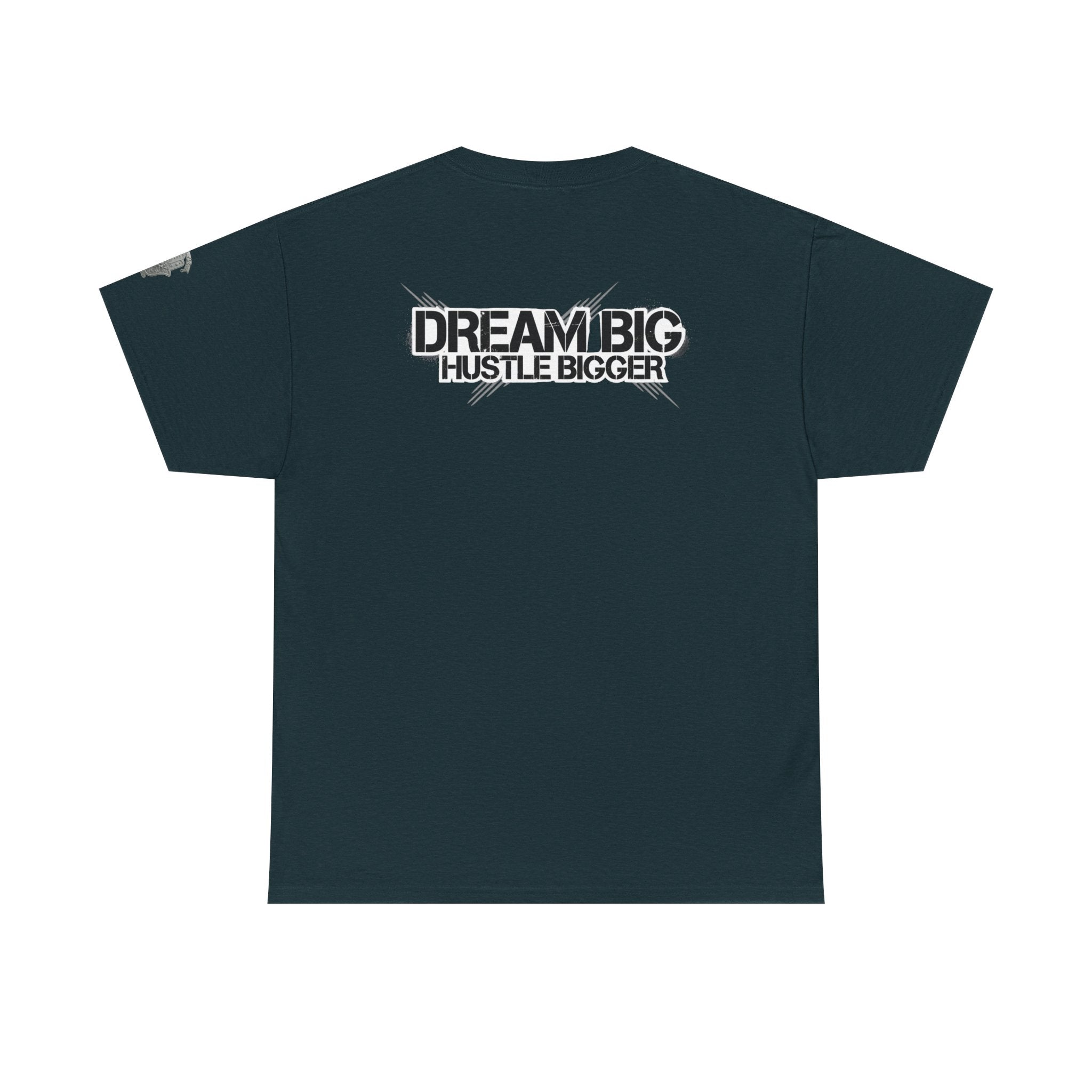 Dream Big Hustle Bigger T-Shirt — Motivational Graphic Tee