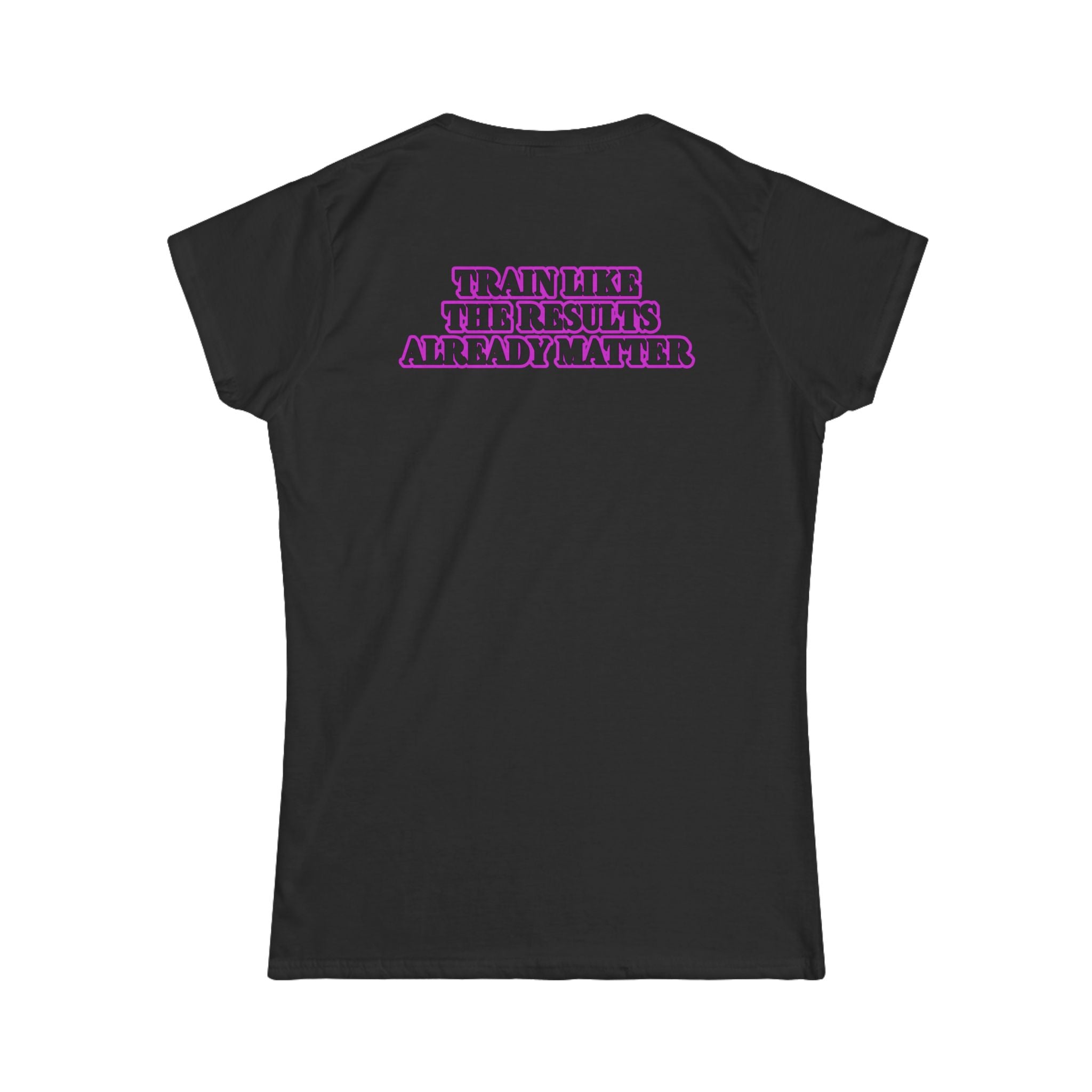 Women's Fitness Tee — “Train Like the Results Already Matter” Motivational Workout Shirt