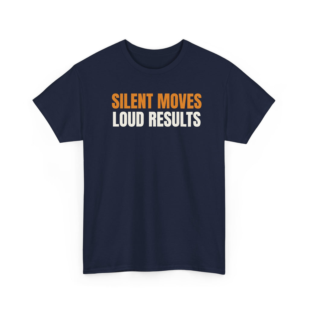Silent Moves Loud Results T-Shirt — Motivational Graphic Tee