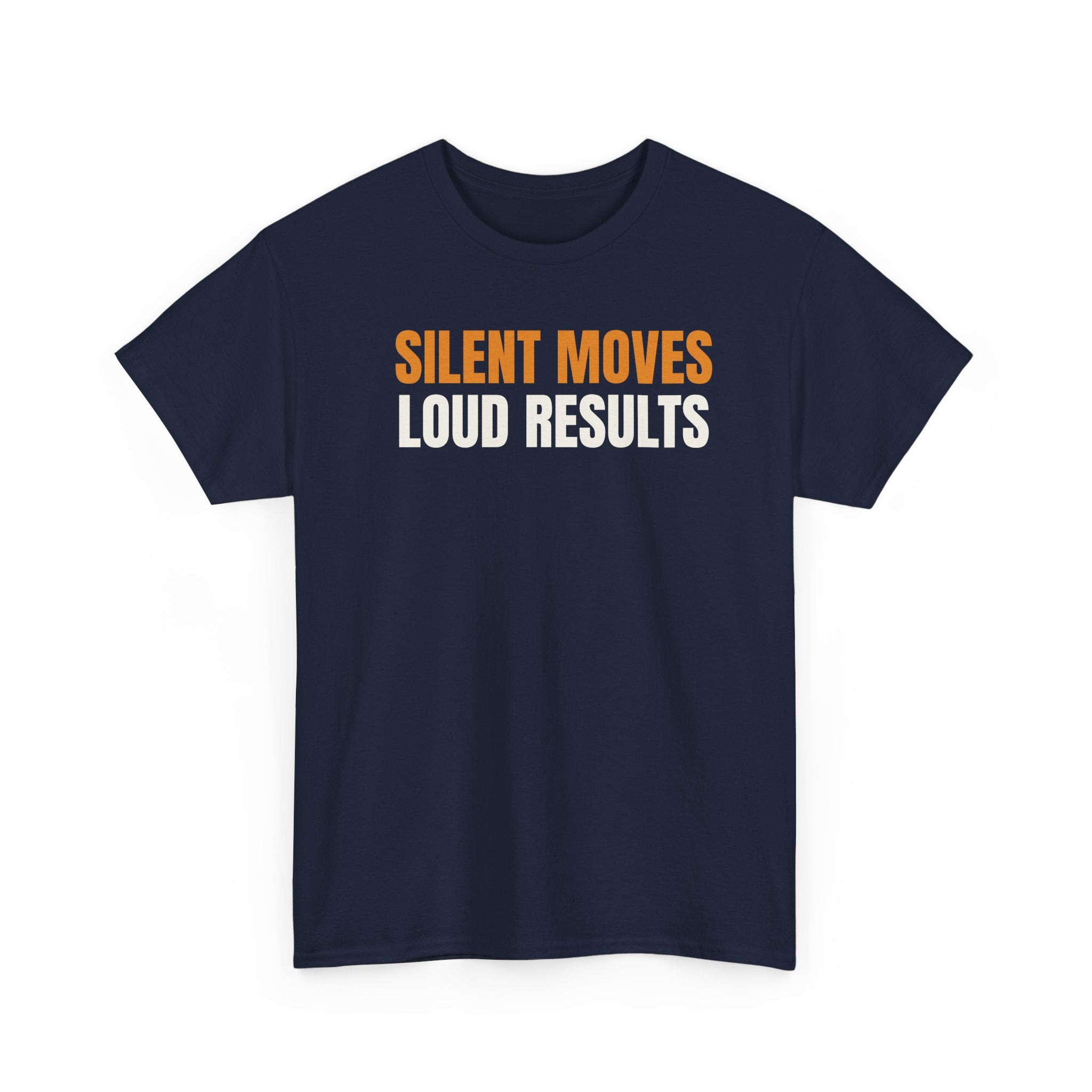 Silent Moves Loud Results T-Shirt — Motivational Graphic Tee