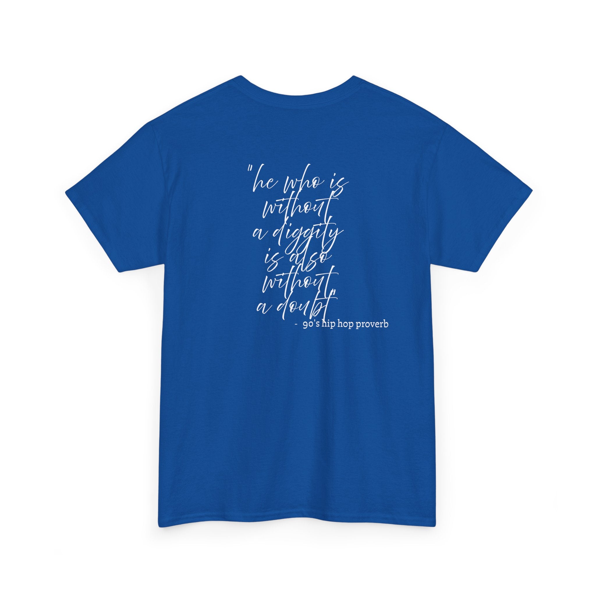 He who is Diggity TEE.. 90's Throwback Quote