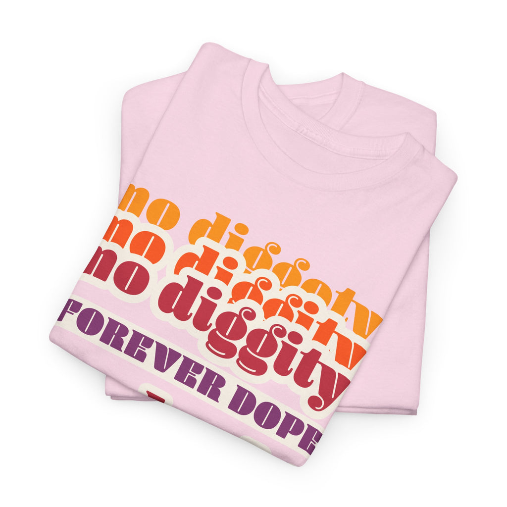 No Diggity No Doubt Tee — Retro 'Forever Dope' Graphic T-Shirt