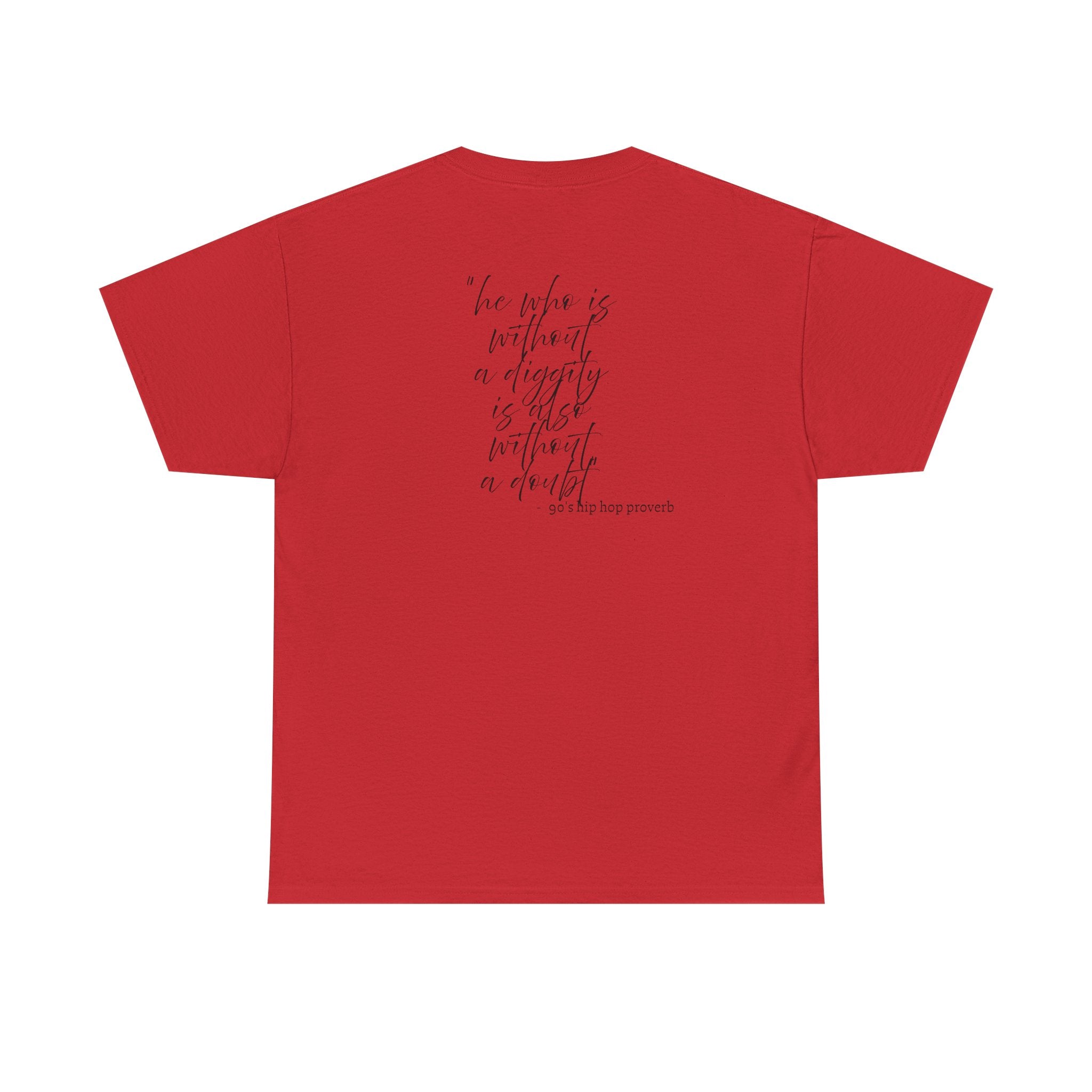 He who is Diggity TEE.. 90's Throwback Quote