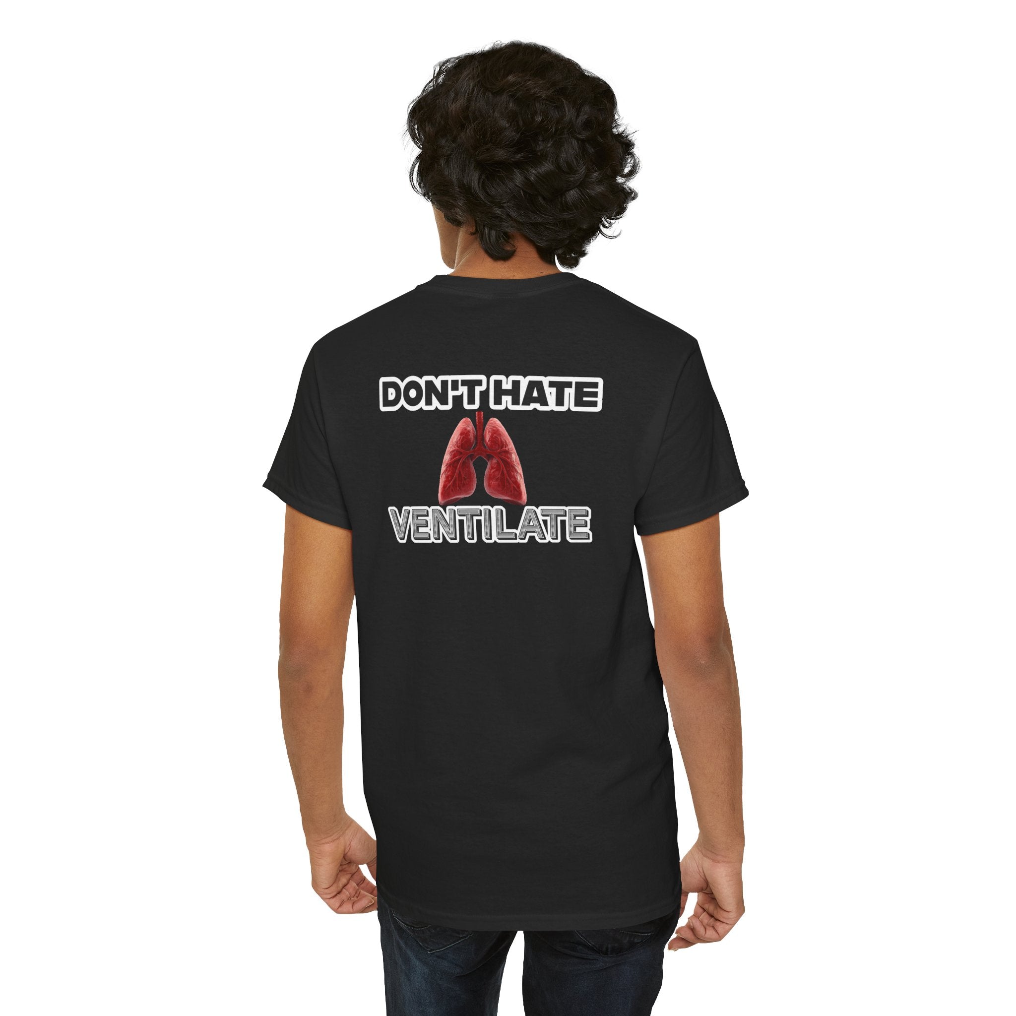 Don't Hate Ventilate — Respiratory Therapist Lungs T-Shirt