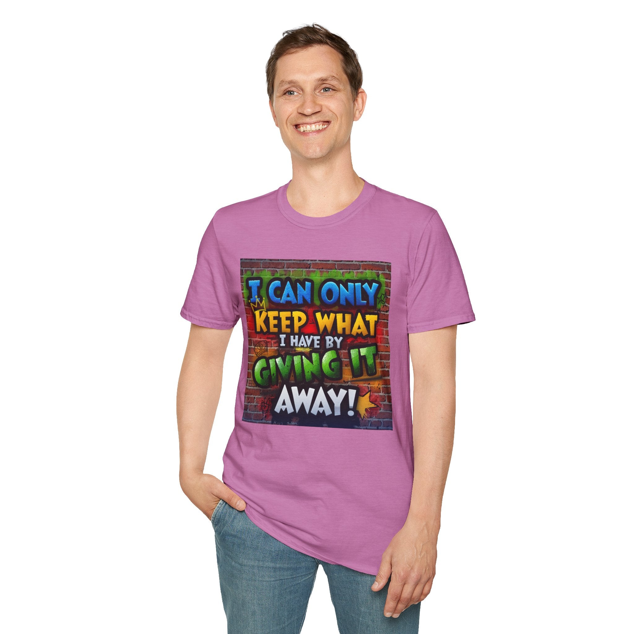Graffiti Inspirational T-Shirt — "I Can Only Keep What I Have By Giving It Away"
