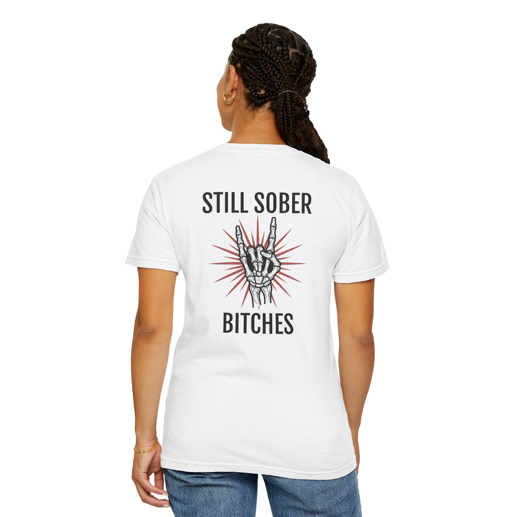 Still Sober B*tches- Proud to be sober tee